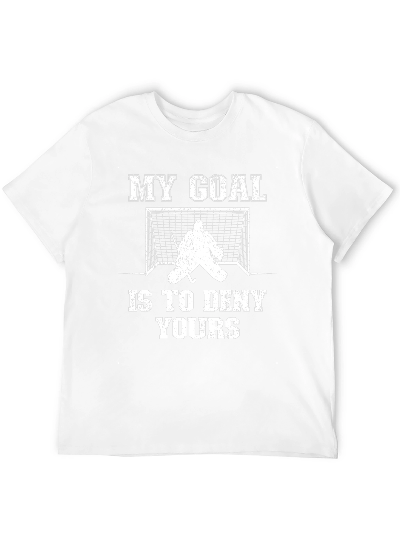 Hockey Goalie T-Shirt: My Goal Is To Deny Yours
