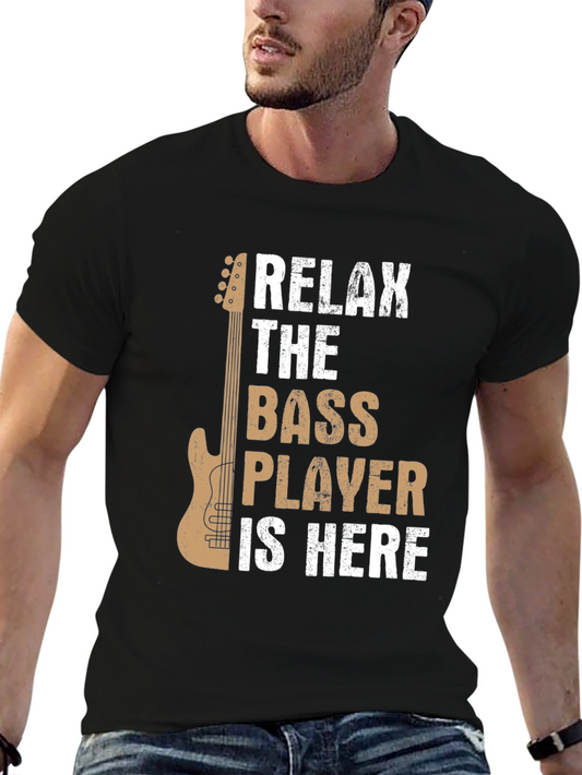 Relax The Bass Player Is Here Graphic Tee