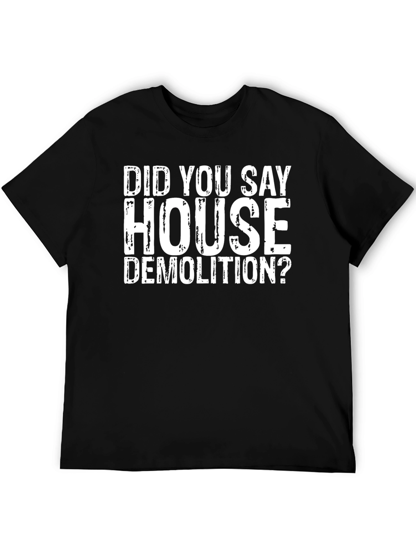 House Demolition T-Shirt - Funny Construction Tee