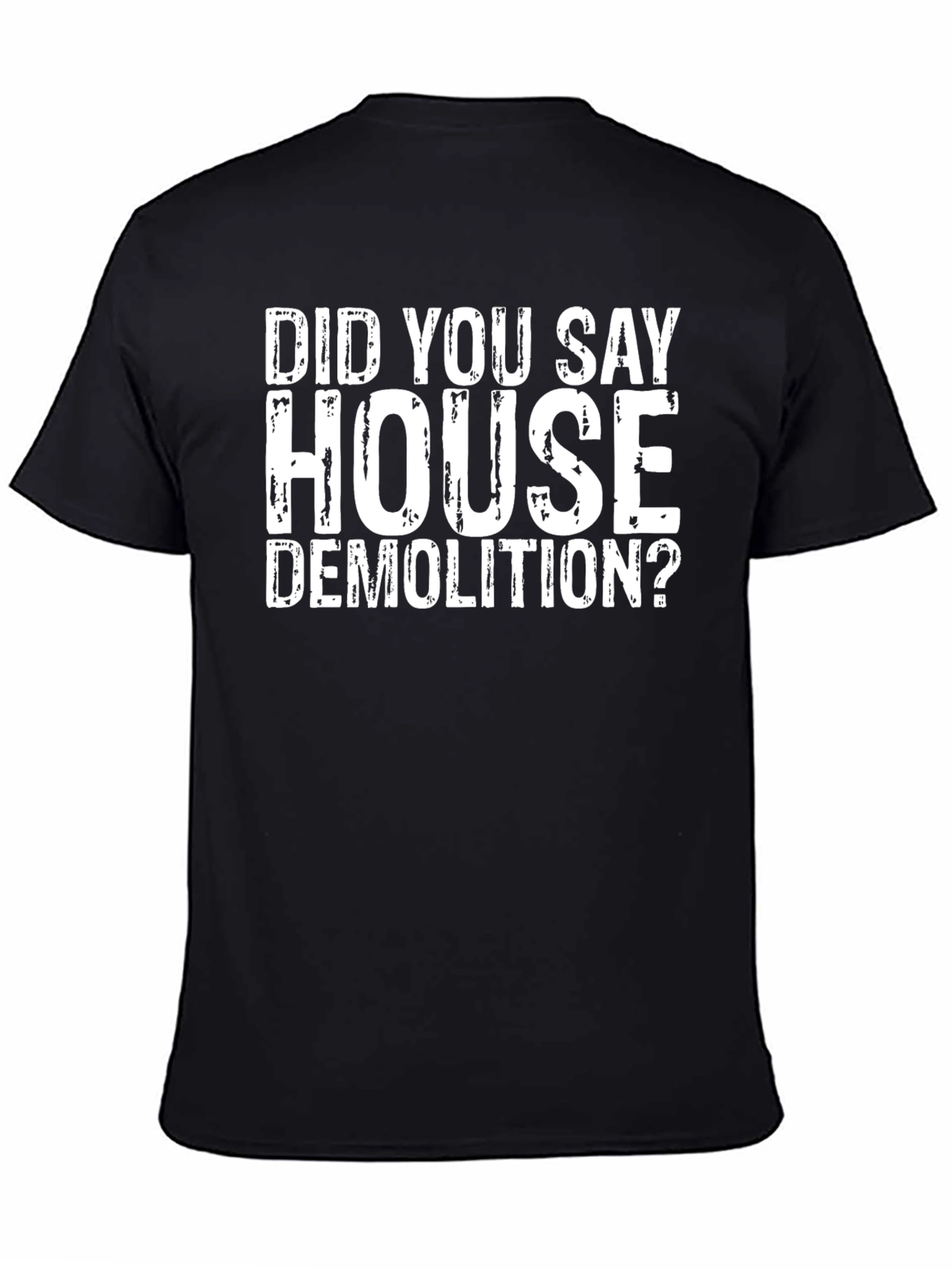 House Demolition T-Shirt - Funny Construction Tee
