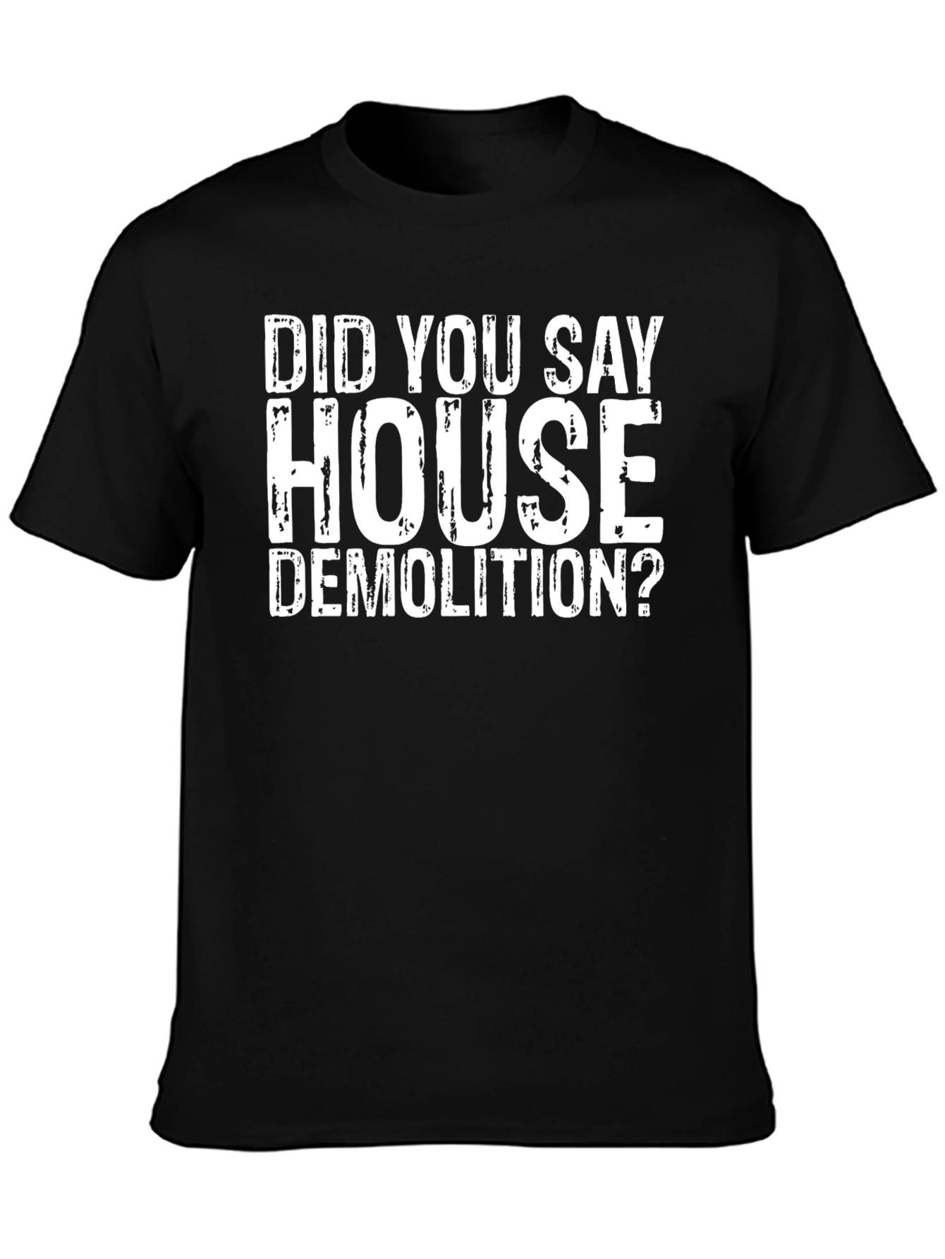 House Demolition T-Shirt - Funny Construction Tee