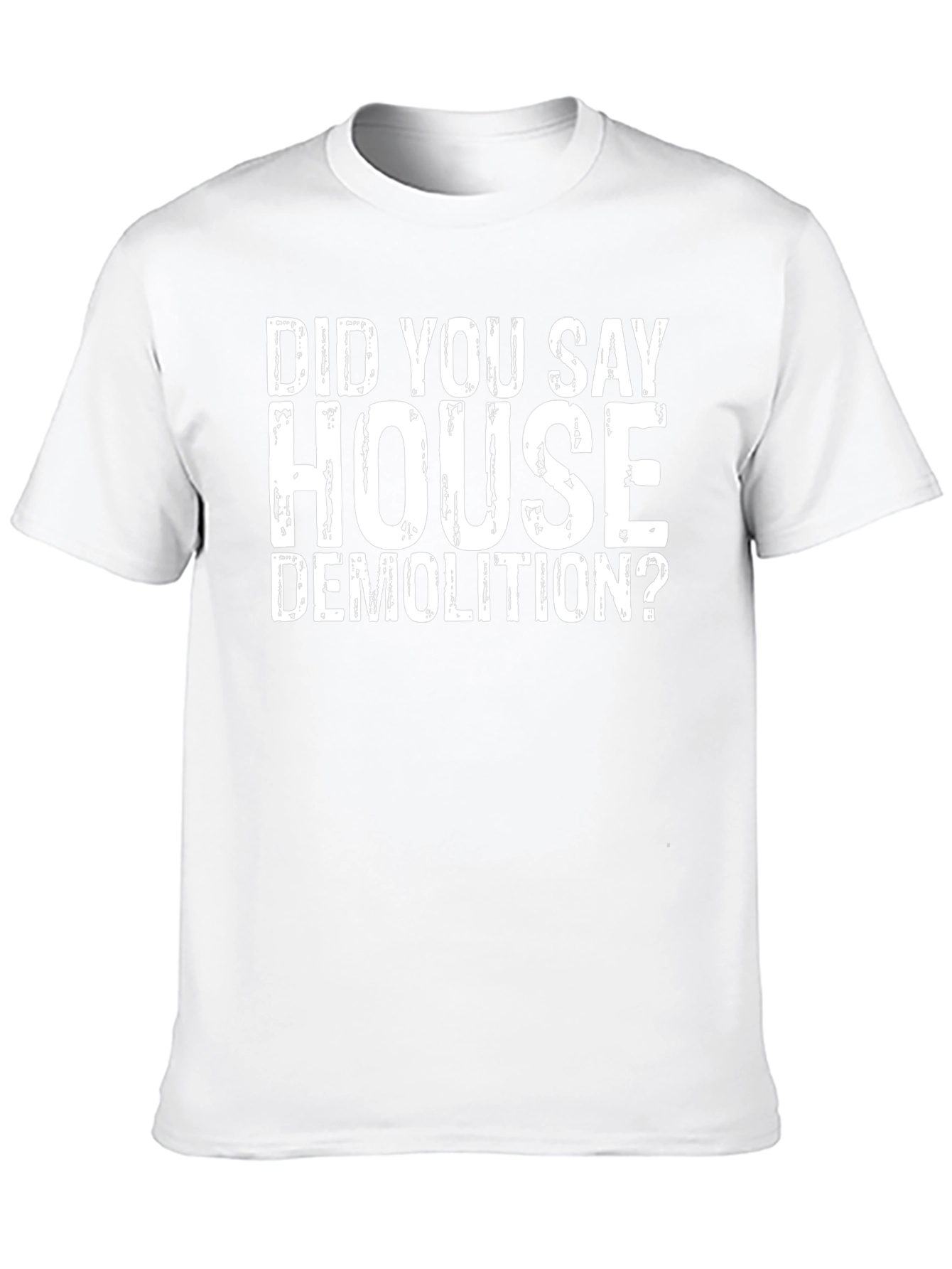 House Demolition T-Shirt - Funny Construction Tee
