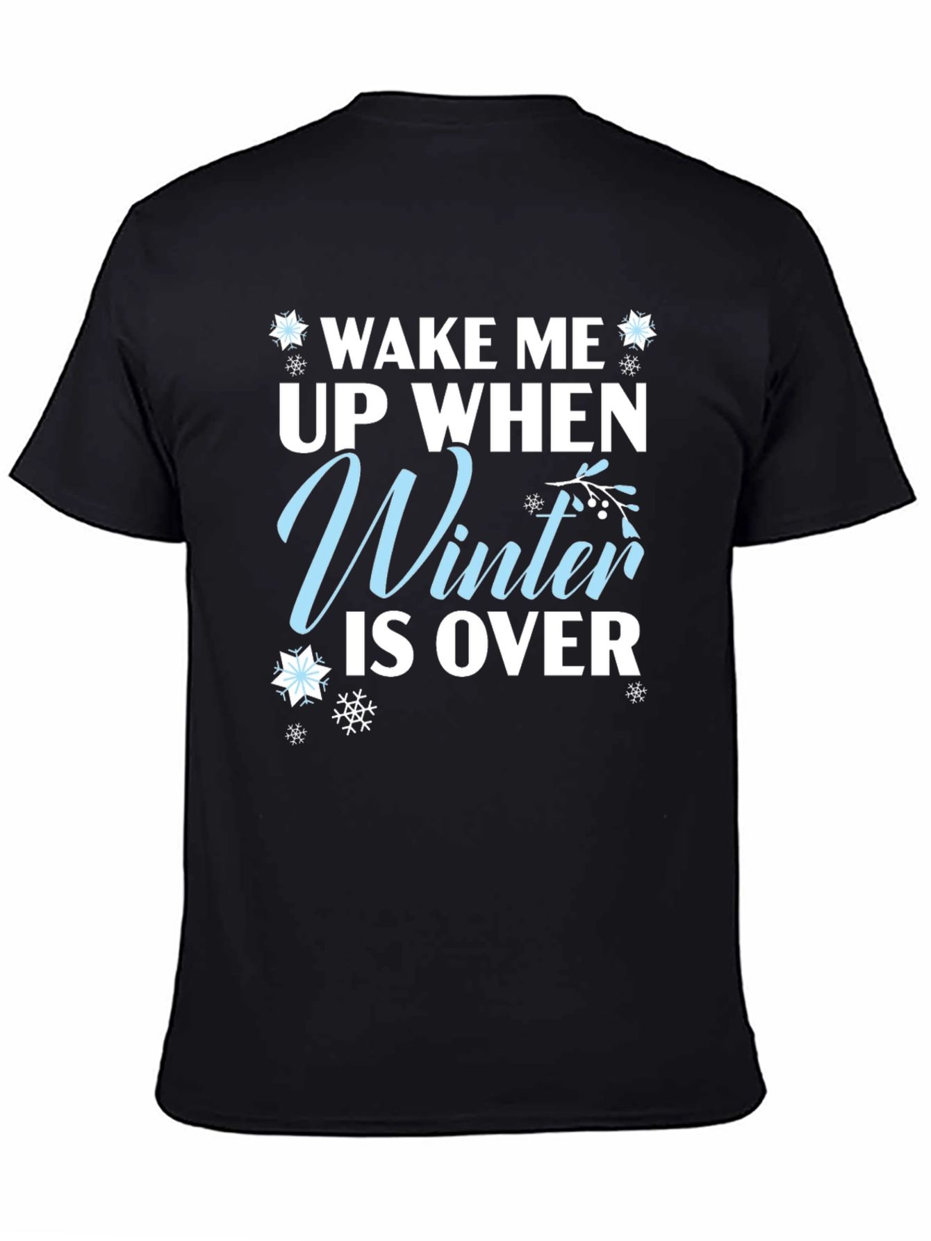 Wake Me Up When Winter is Over T-Shirt