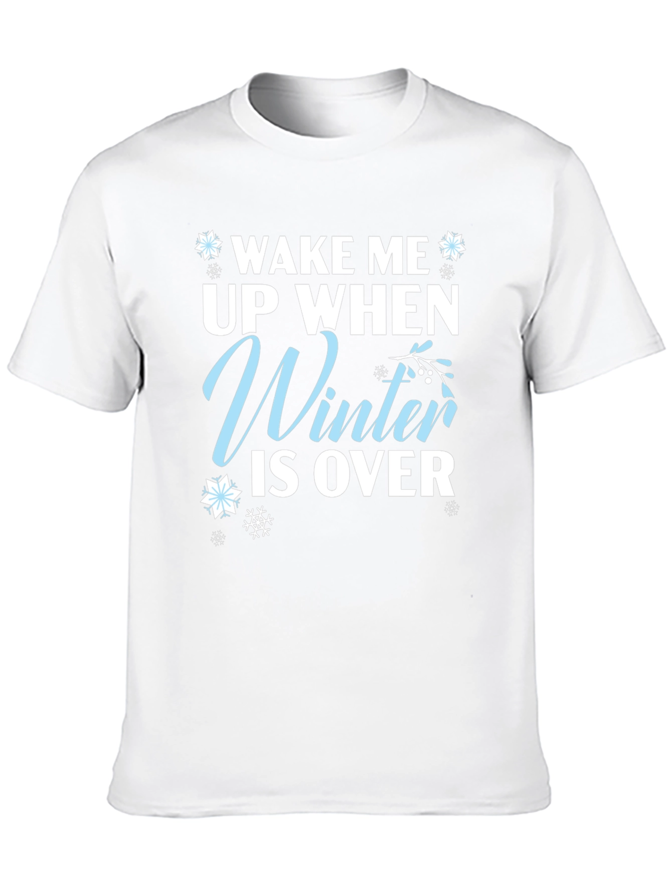 Wake Me Up When Winter is Over T-Shirt