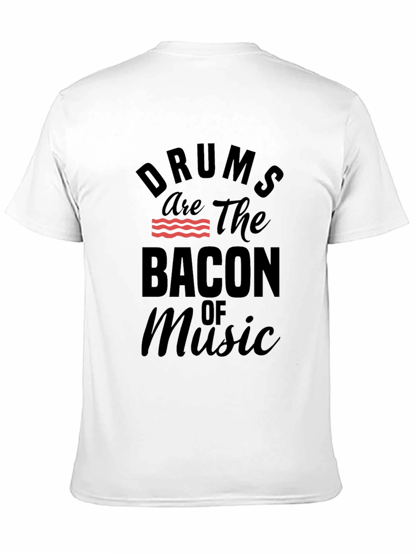 Drums are the Bacon of Music T-Shirt