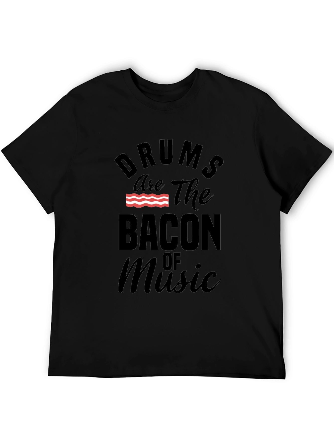 Drums are the Bacon of Music T-Shirt