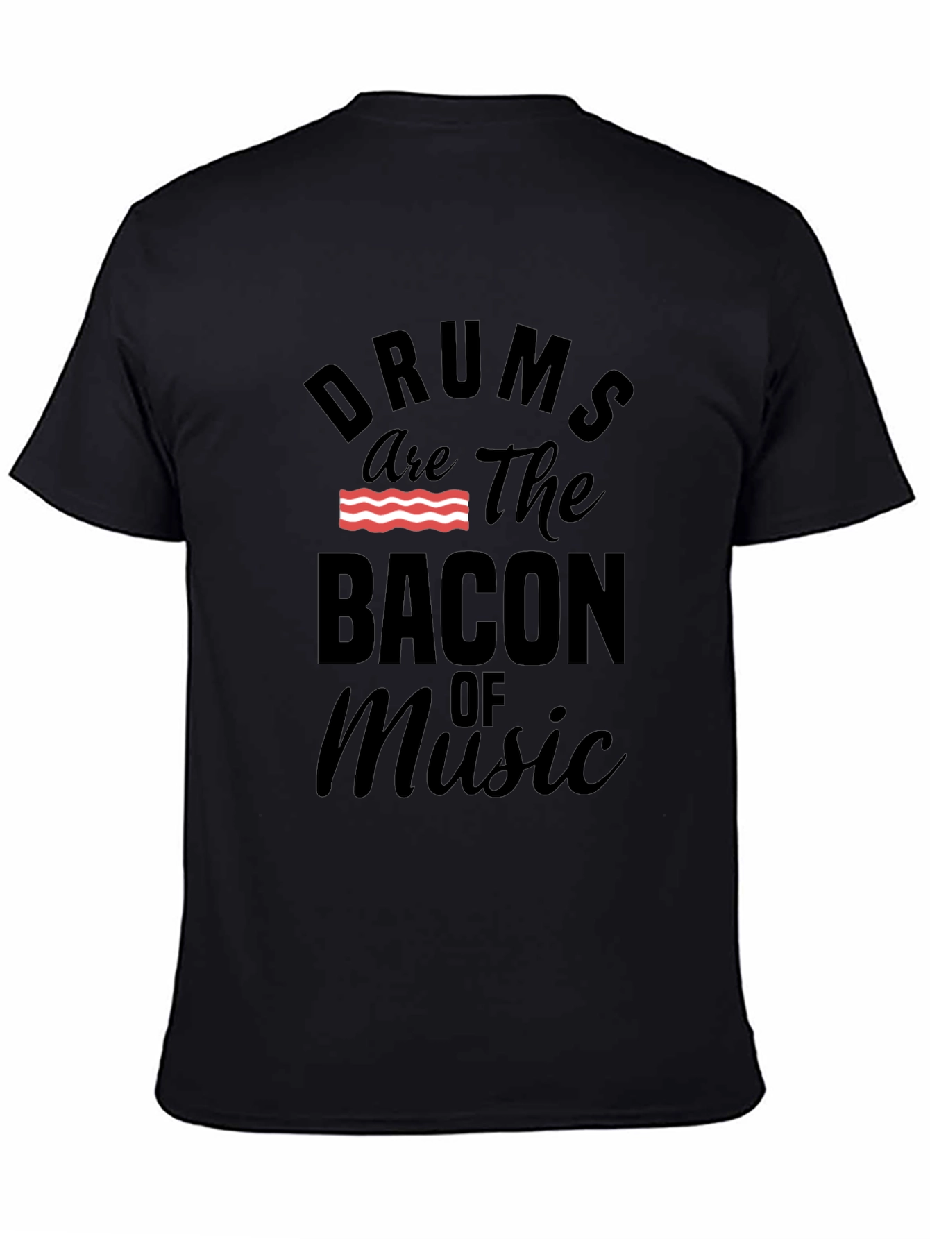 Drums are the Bacon of Music T-Shirt