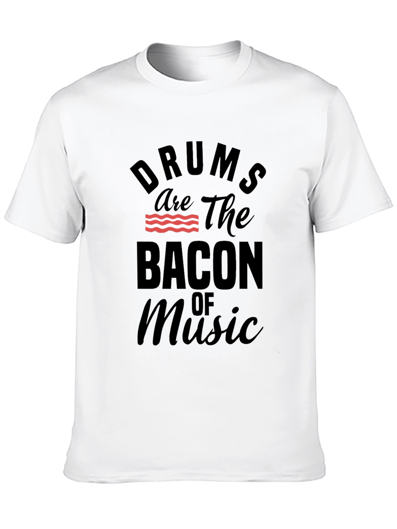 Drums are the Bacon of Music T-Shirt