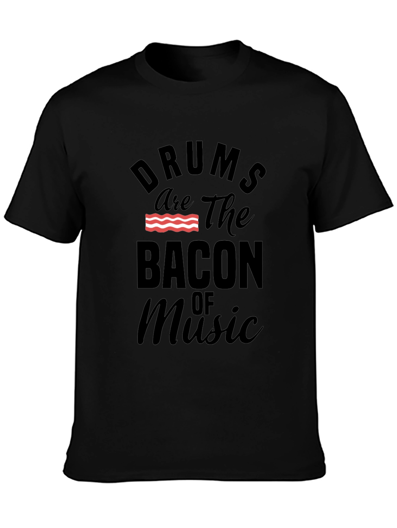 Drums are the Bacon of Music T-Shirt