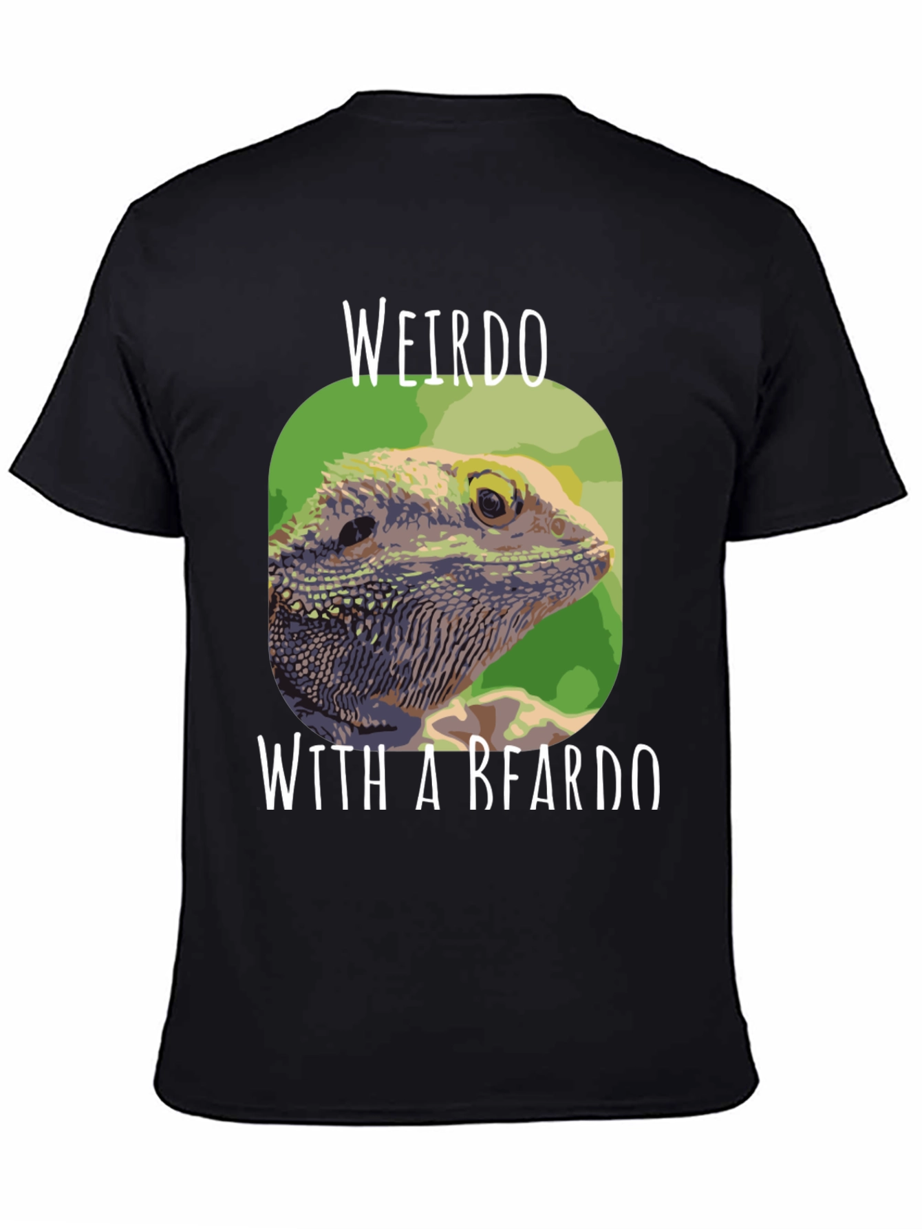 Weirdo with a Beardo Bearded Dragon T-Shirt