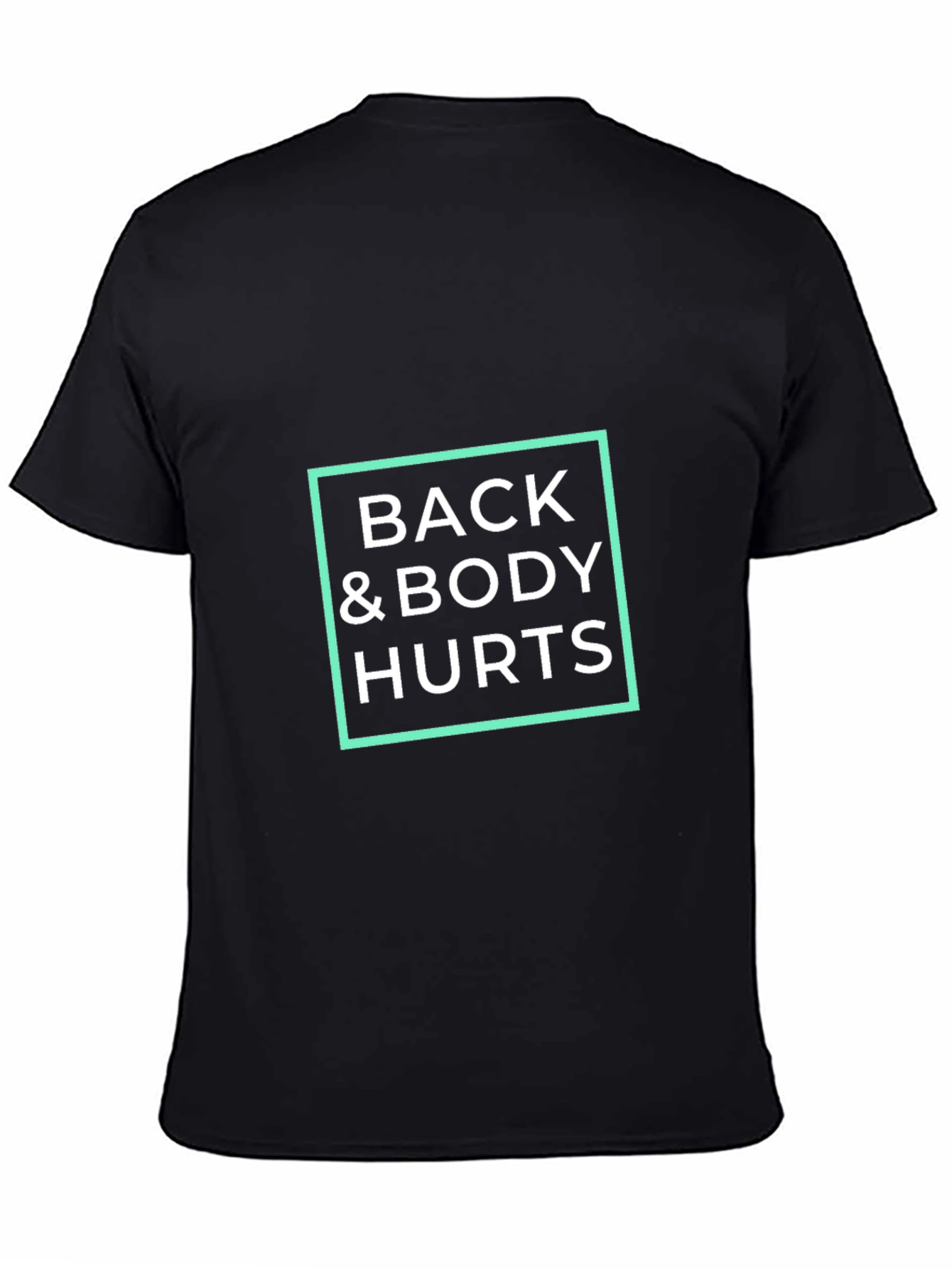 Back & Body Hurts T-Shirt - Funny Sarcastic Tee