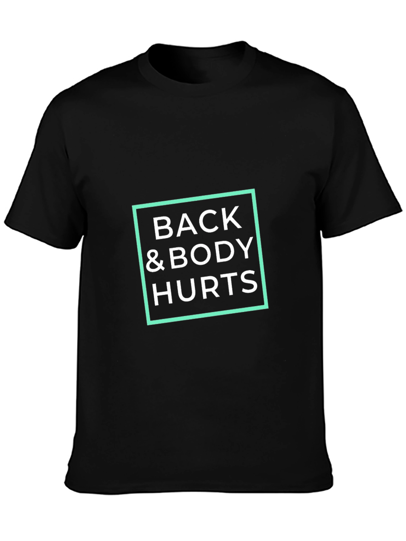 Back & Body Hurts T-Shirt - Funny Sarcastic Tee