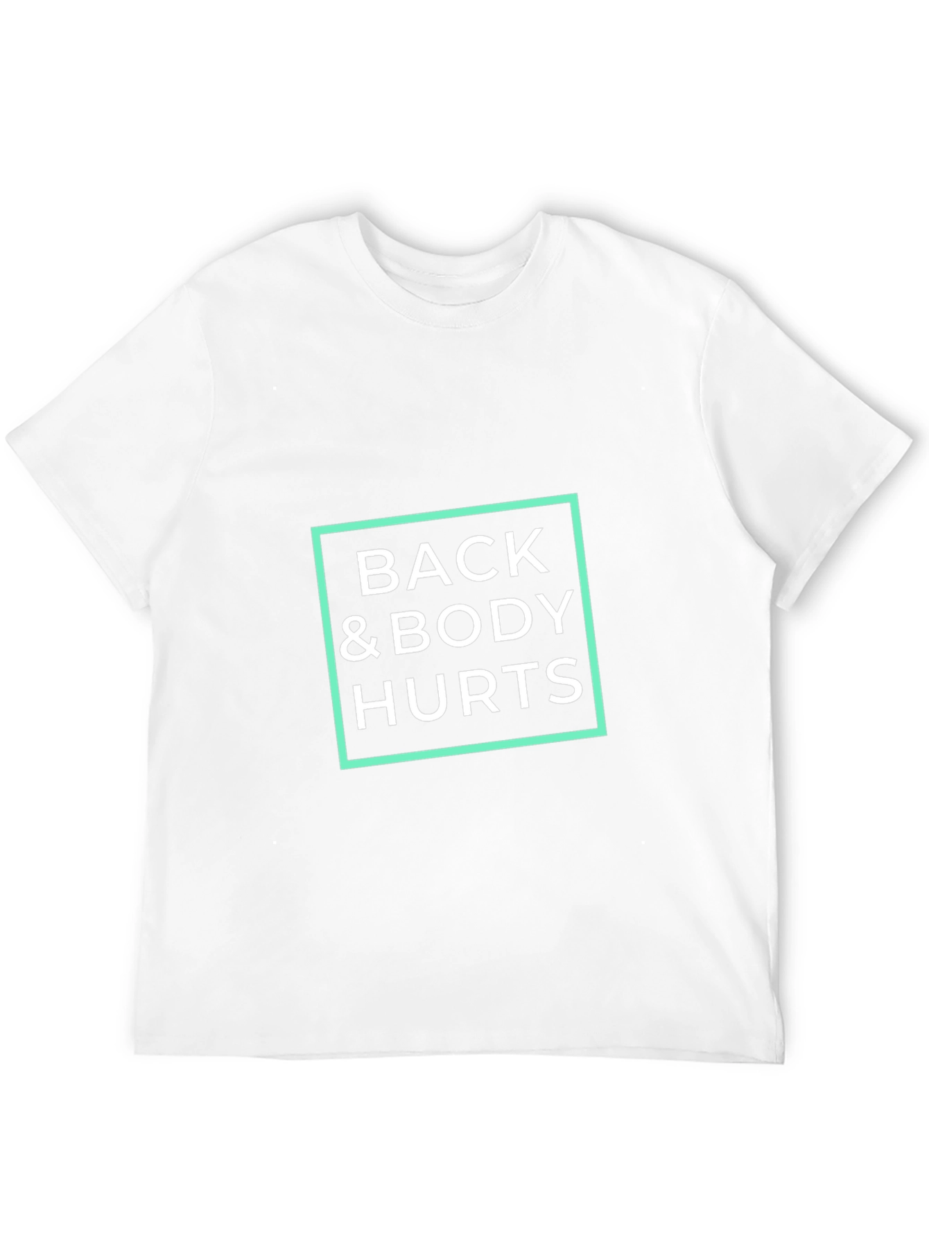 Back & Body Hurts T-Shirt - Funny Sarcastic Tee