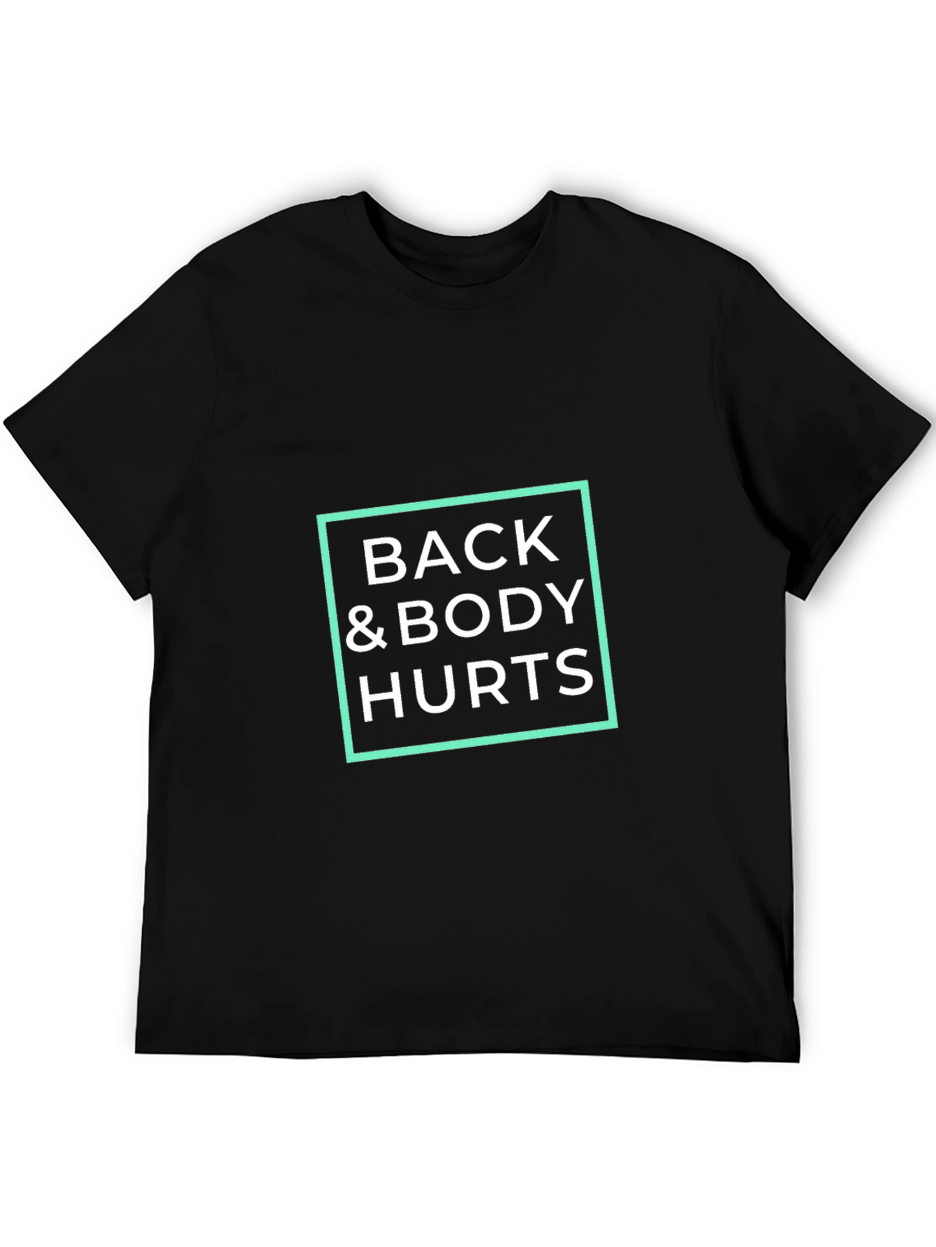 Back & Body Hurts T-Shirt - Funny Sarcastic Tee