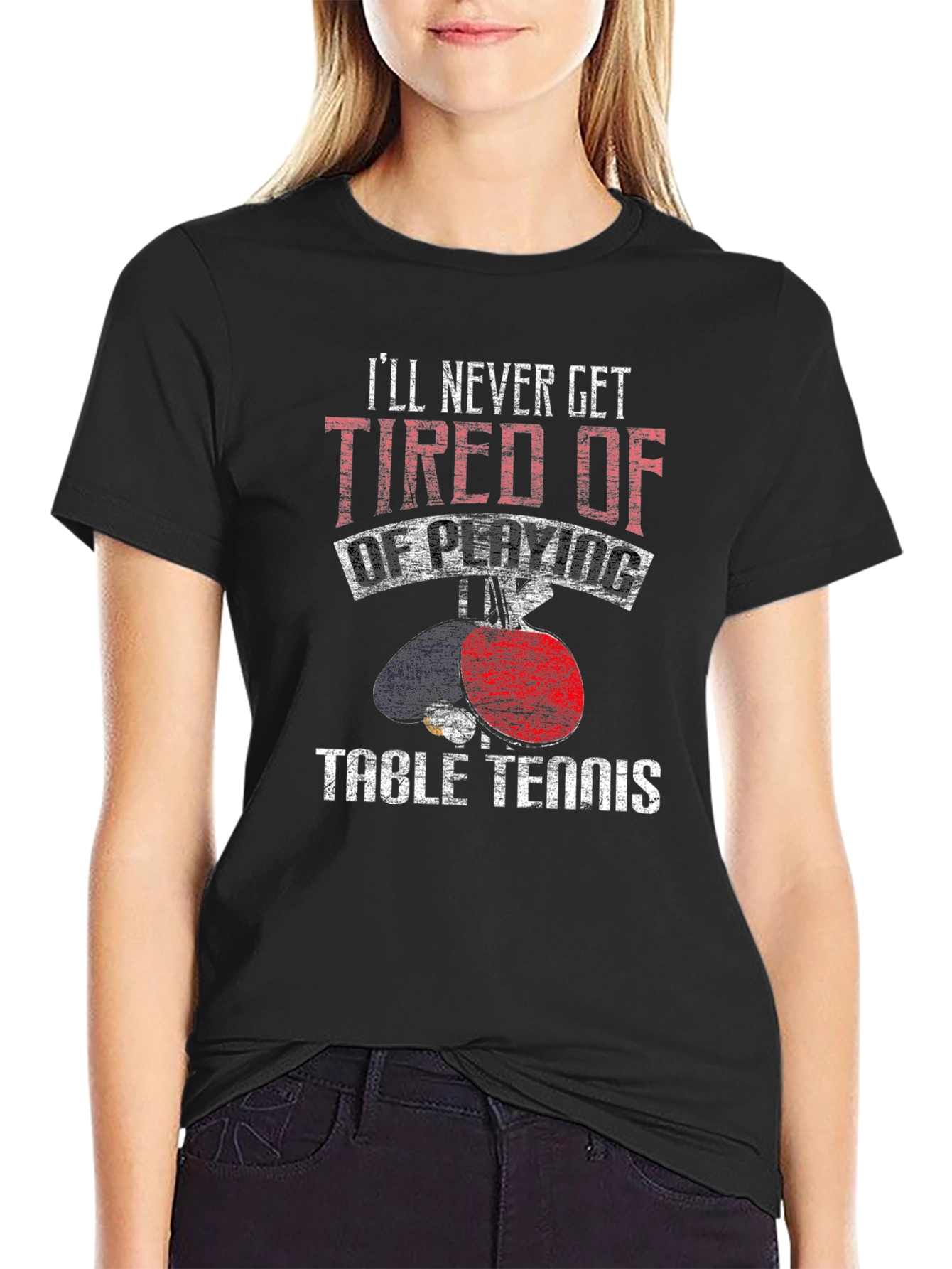 Table Tennis Graphic Tee: Ill Never Get Tired