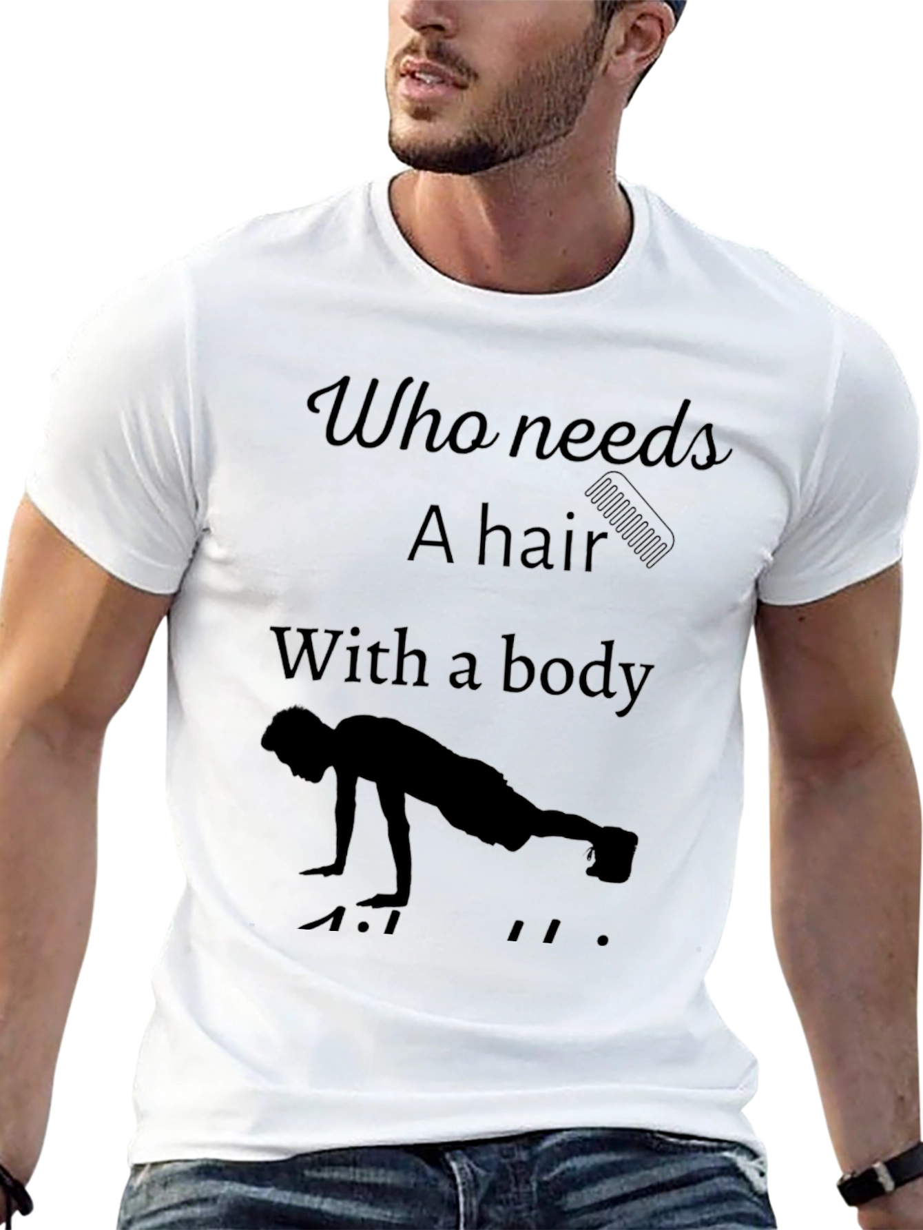 Funny Workout T-Shirt - Who Needs Hair?
