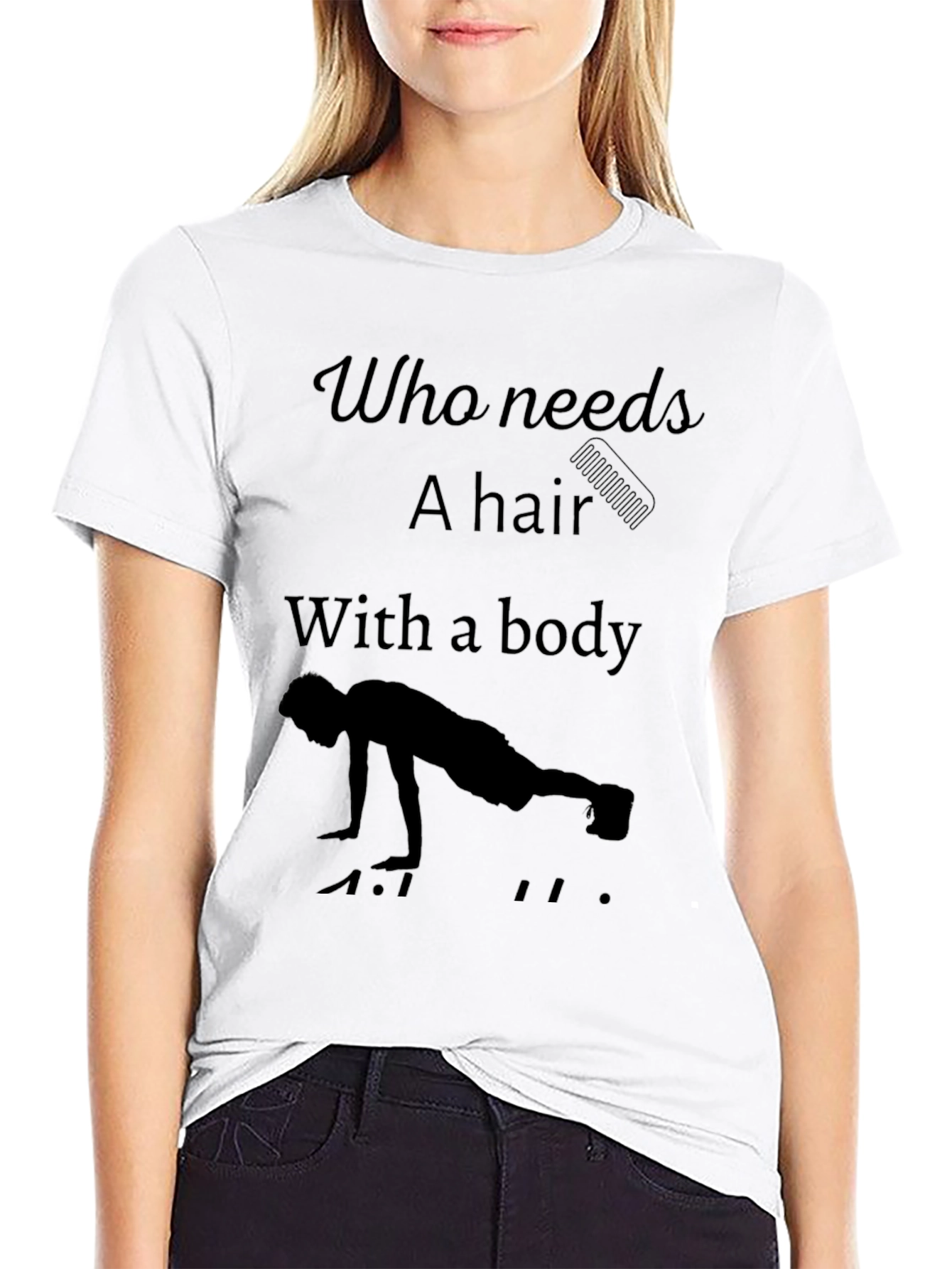Funny Workout T-Shirt - Who Needs Hair?