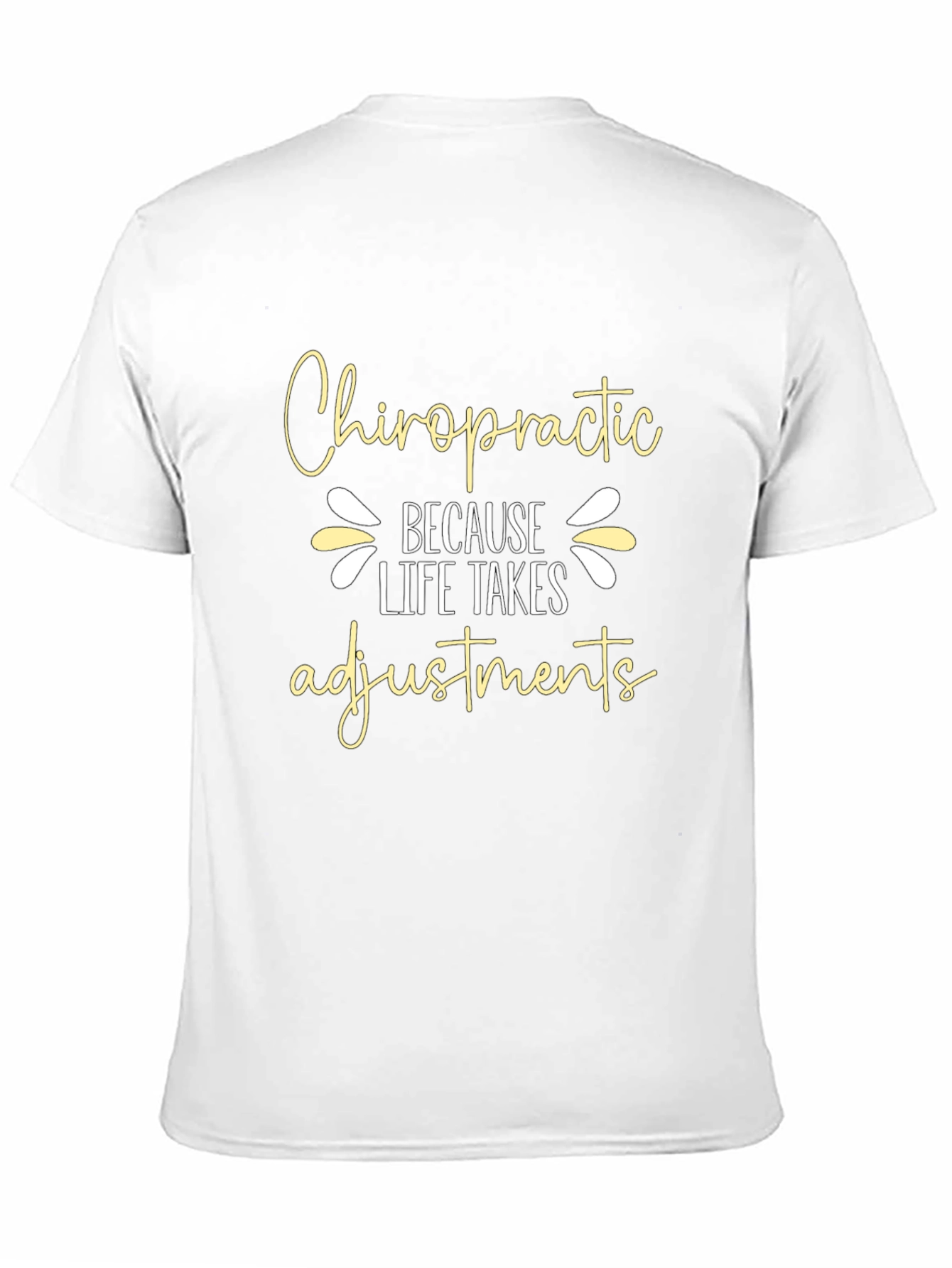 Chiropractic Adjustment T-Shirt Life Takes Adjustments