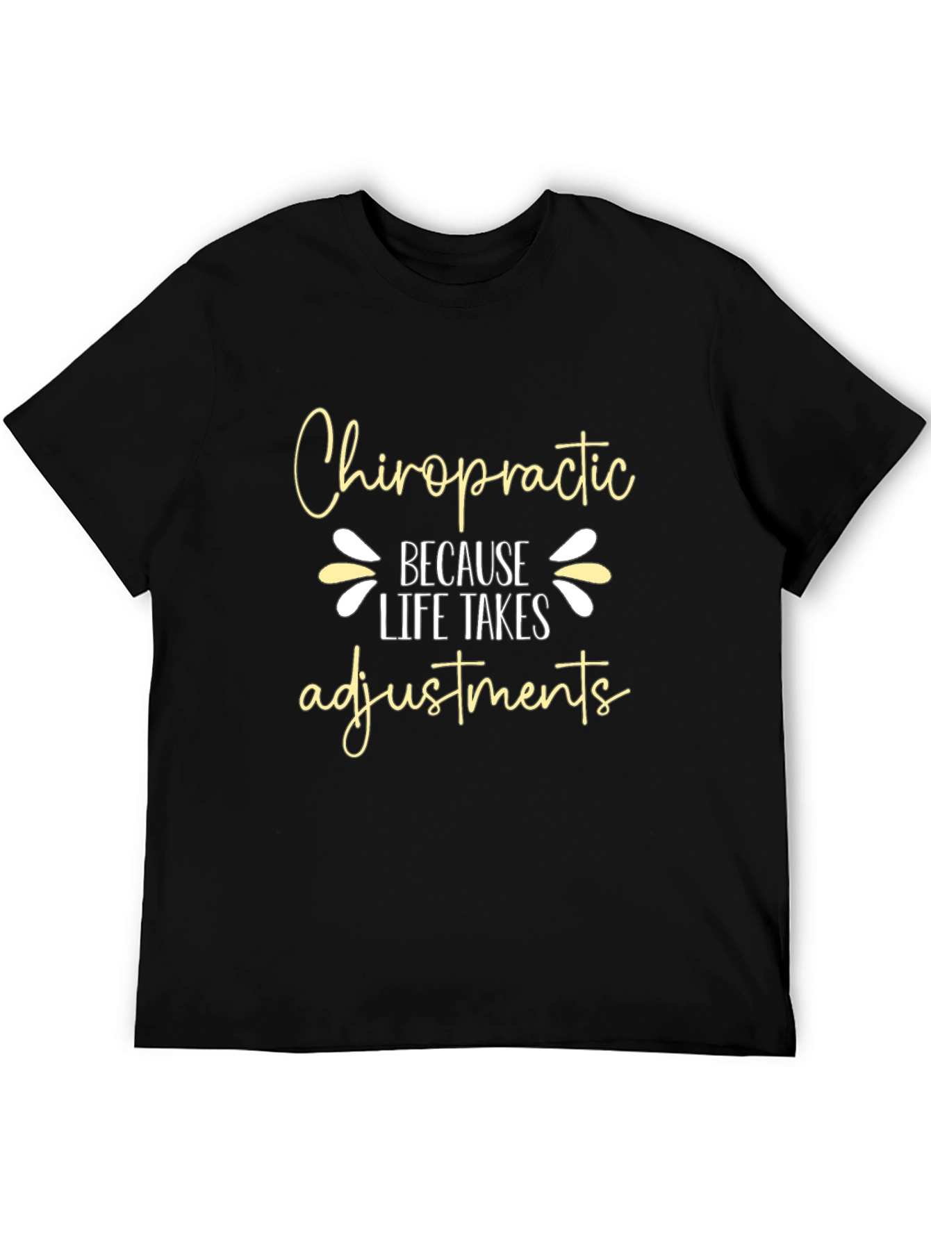 Chiropractic Adjustment T-Shirt Life Takes Adjustments