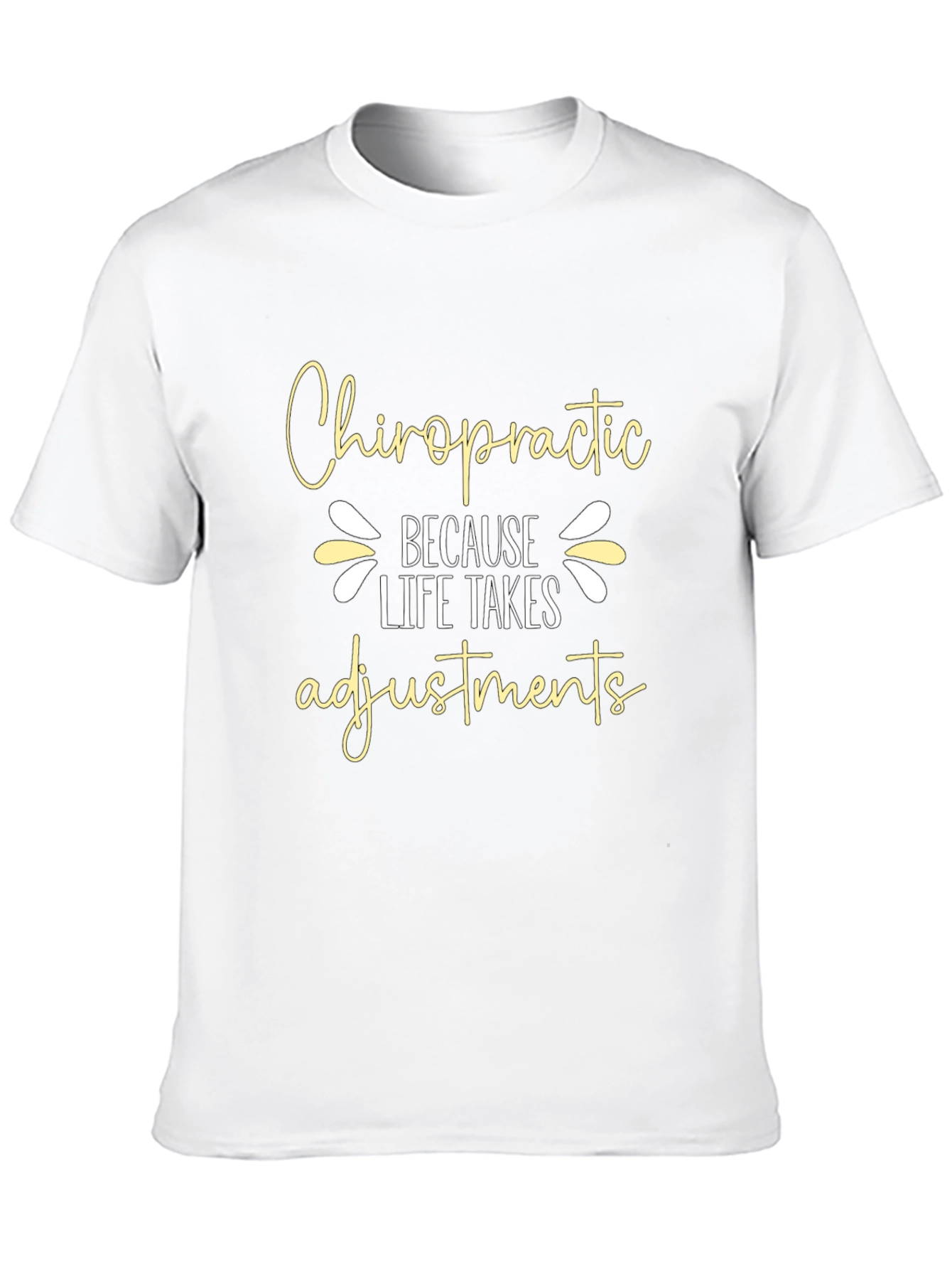 Chiropractic Adjustment T-Shirt Life Takes Adjustments