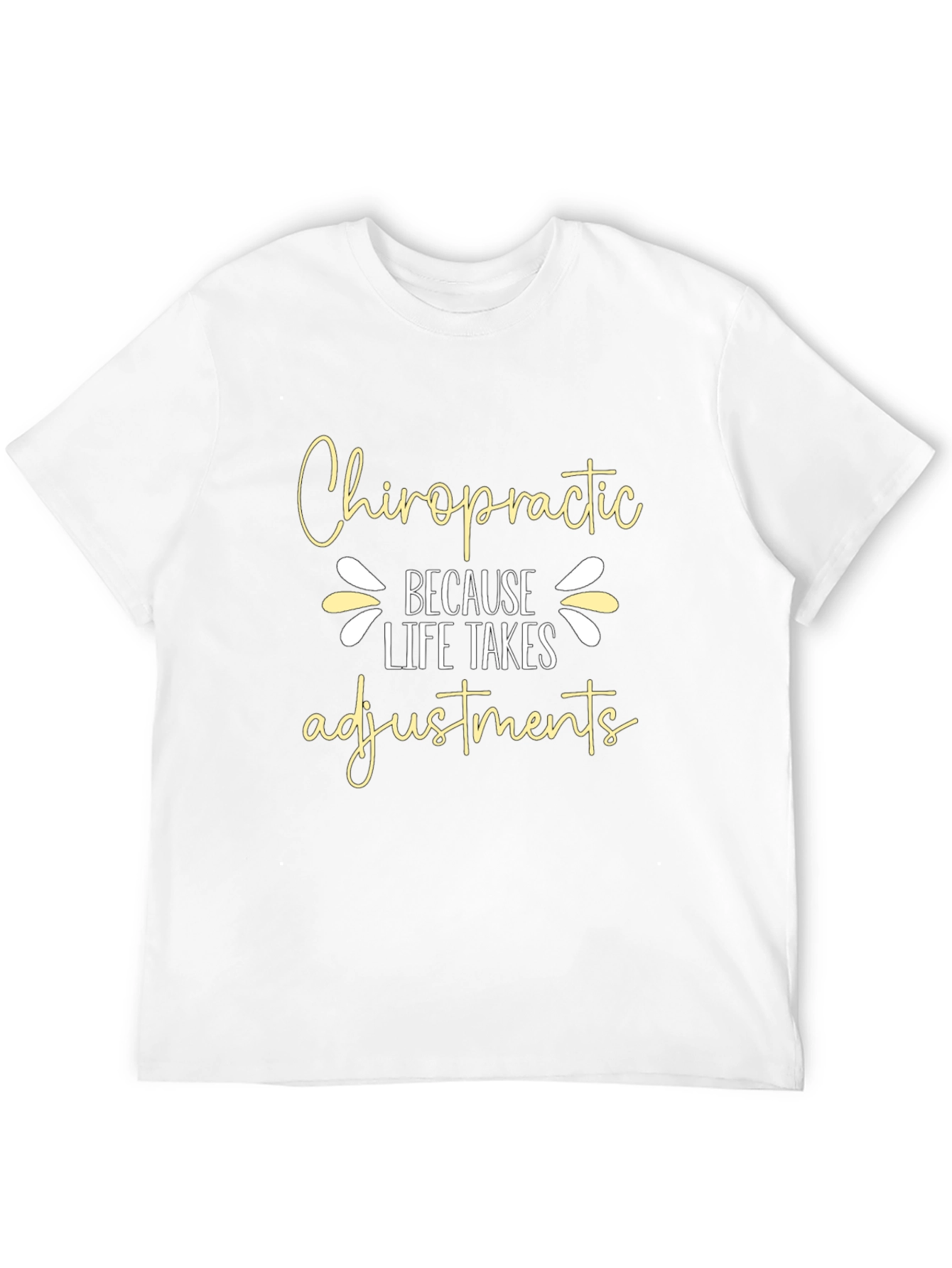 Chiropractic Adjustment T-Shirt Life Takes Adjustments
