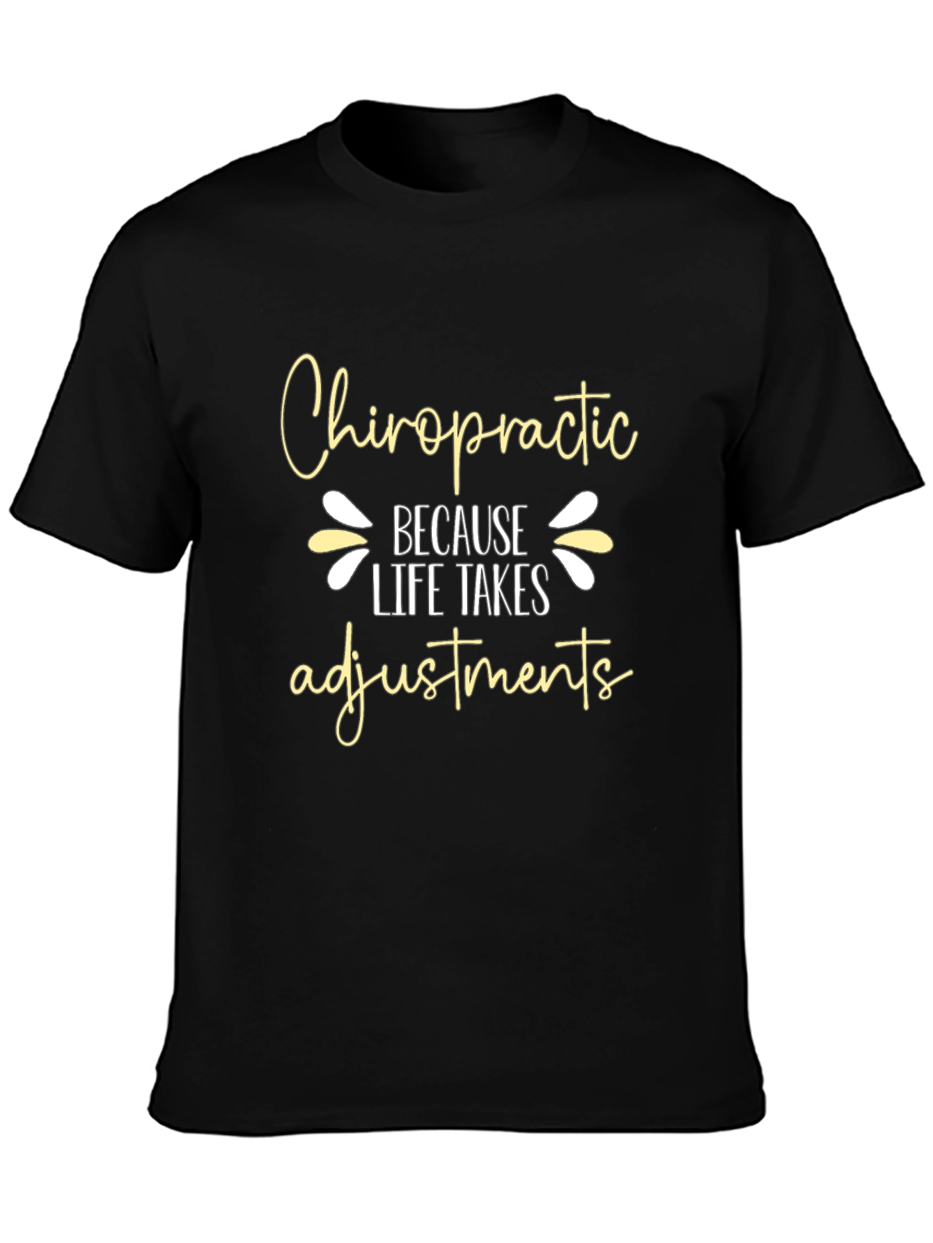 Chiropractic Adjustment T-Shirt Life Takes Adjustments