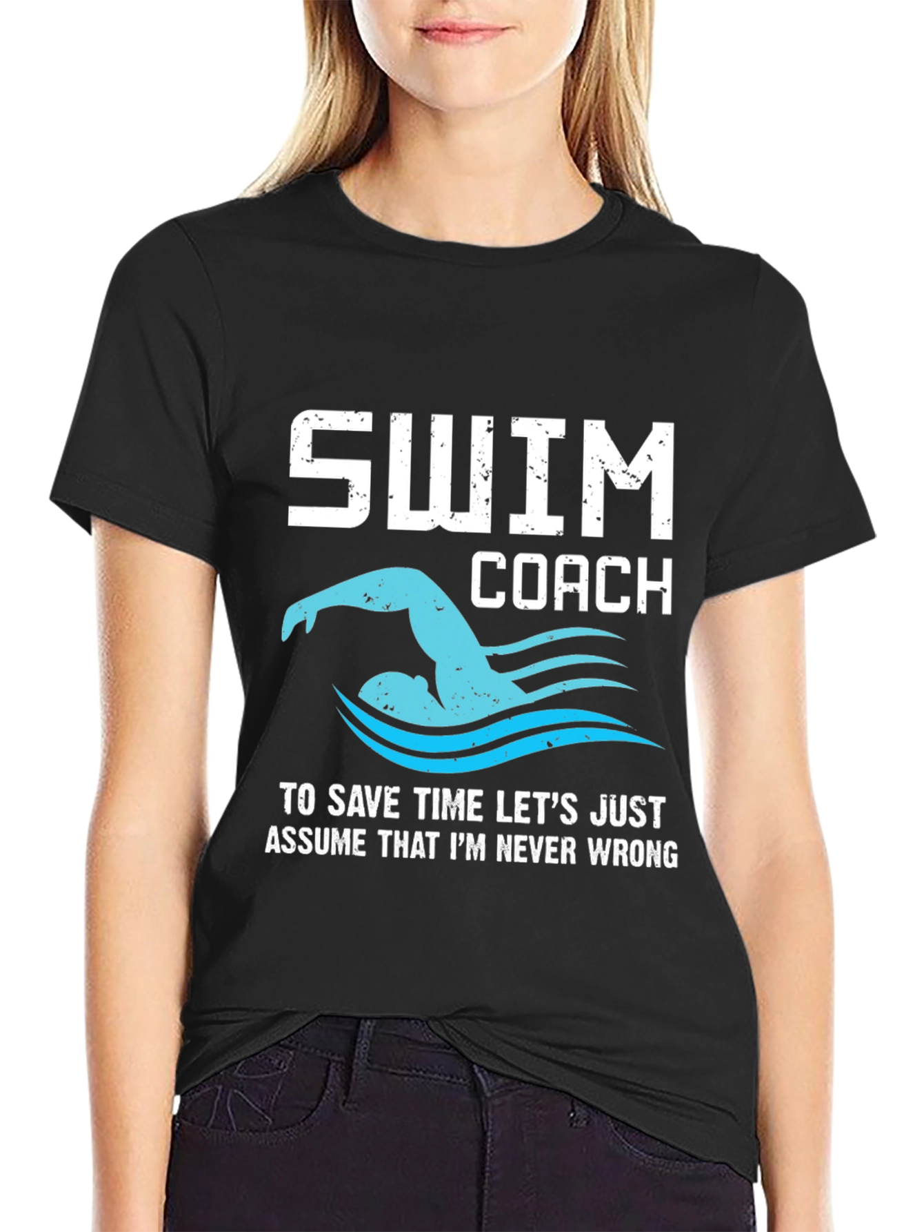 Swim Coach T-Shirt - Never Wrong!