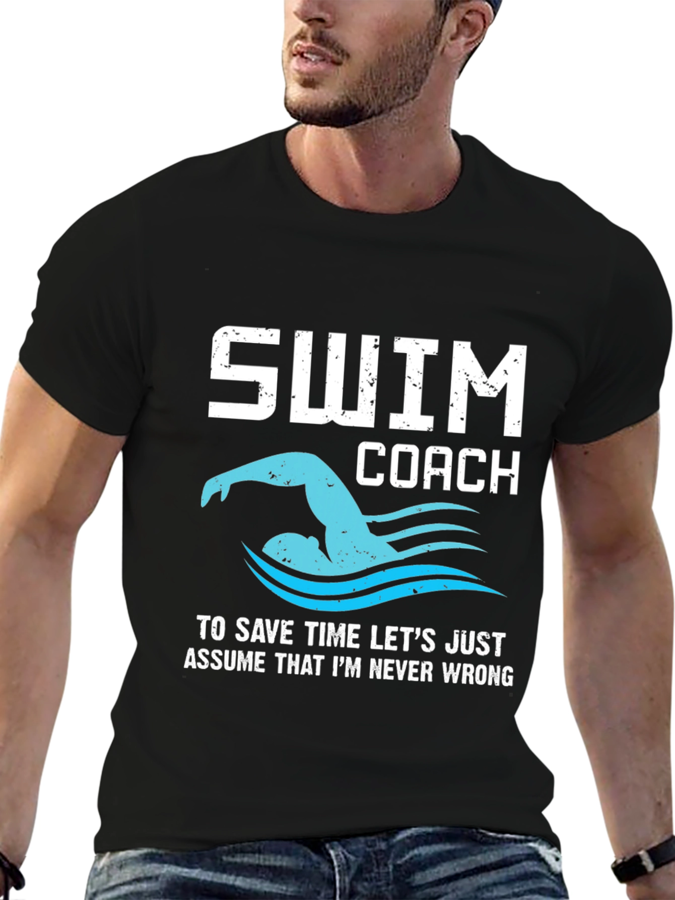 Swim Coach T-Shirt - Never Wrong!