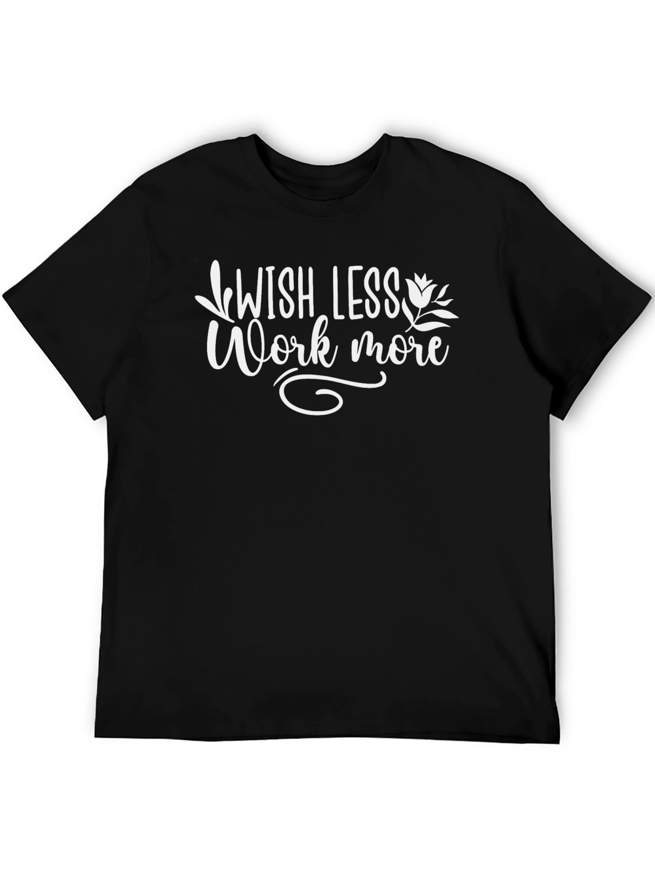 Wish Less Work More Black Graphic T-Shirt