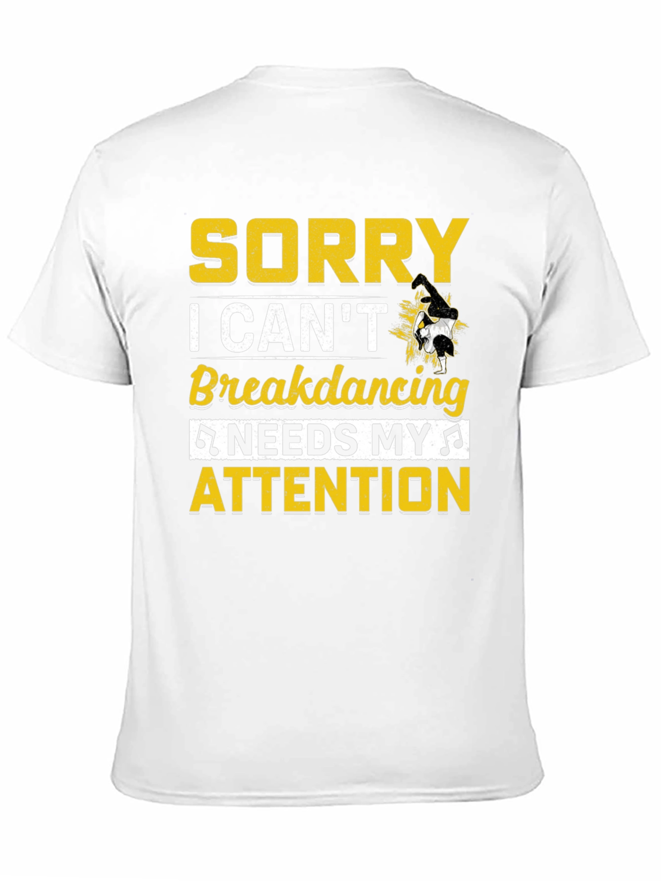 Sorry Breakdancing Needs My Attention Tee