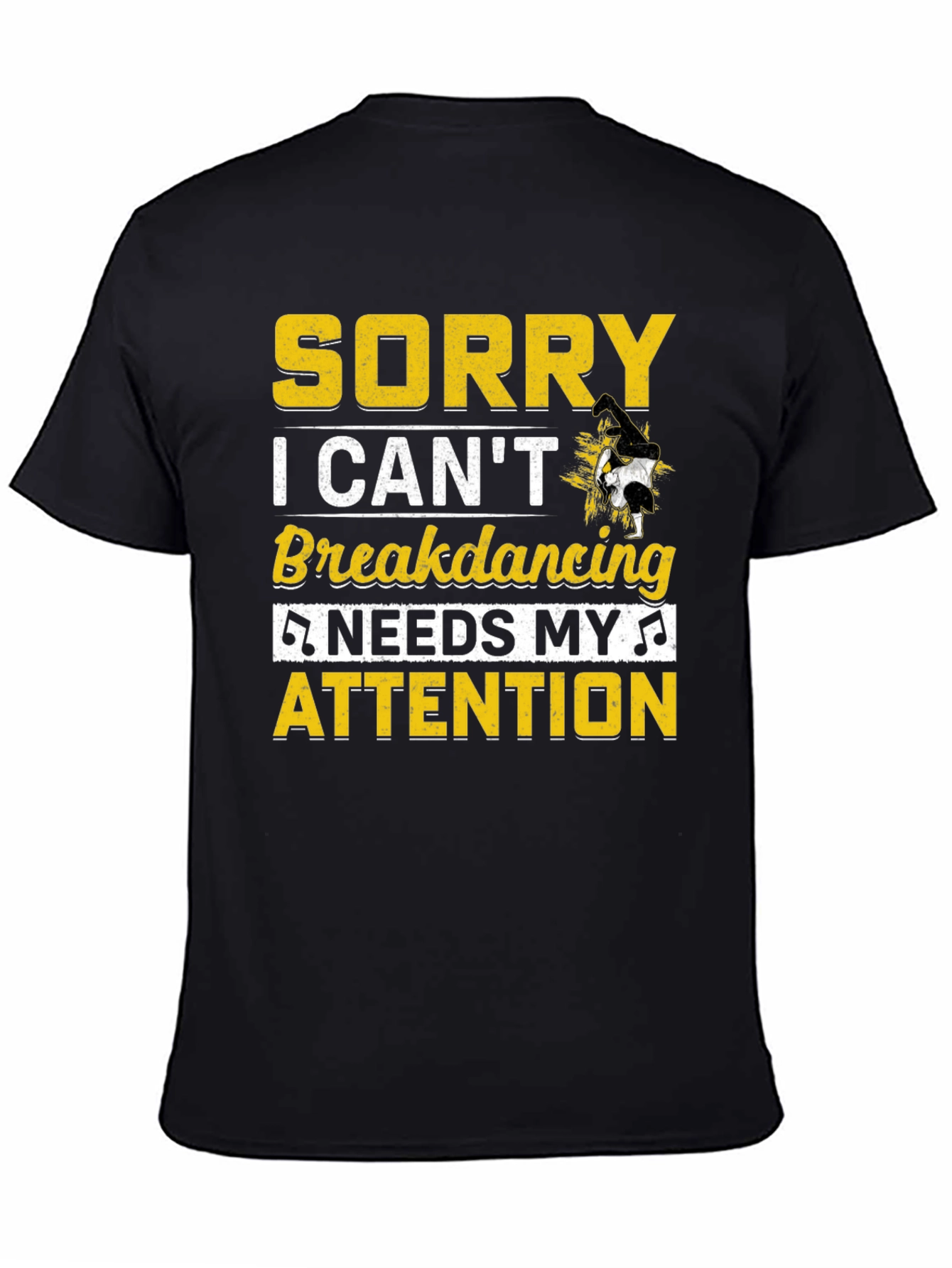 Sorry Breakdancing Needs My Attention Tee