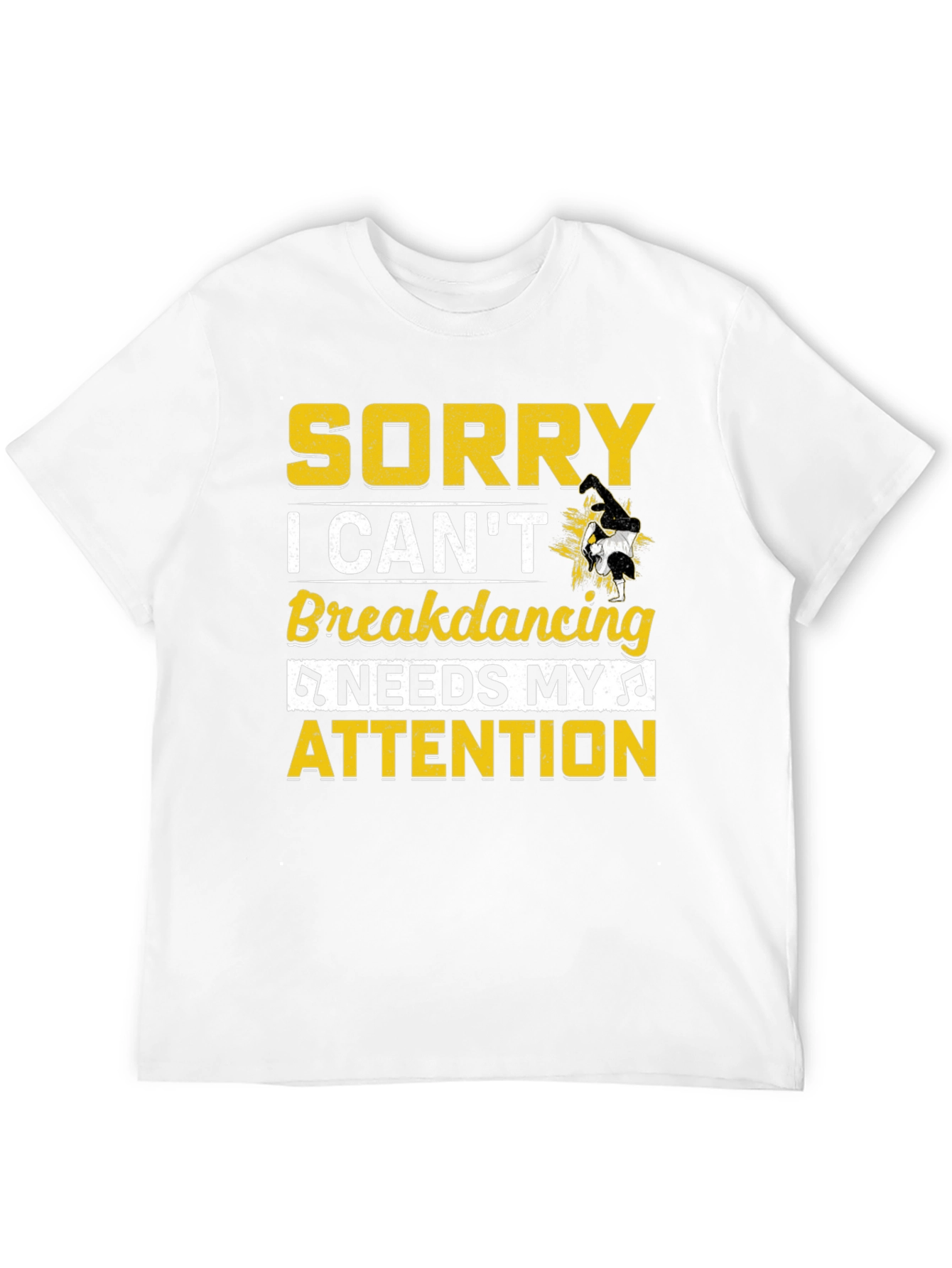 Sorry Breakdancing Needs My Attention Tee