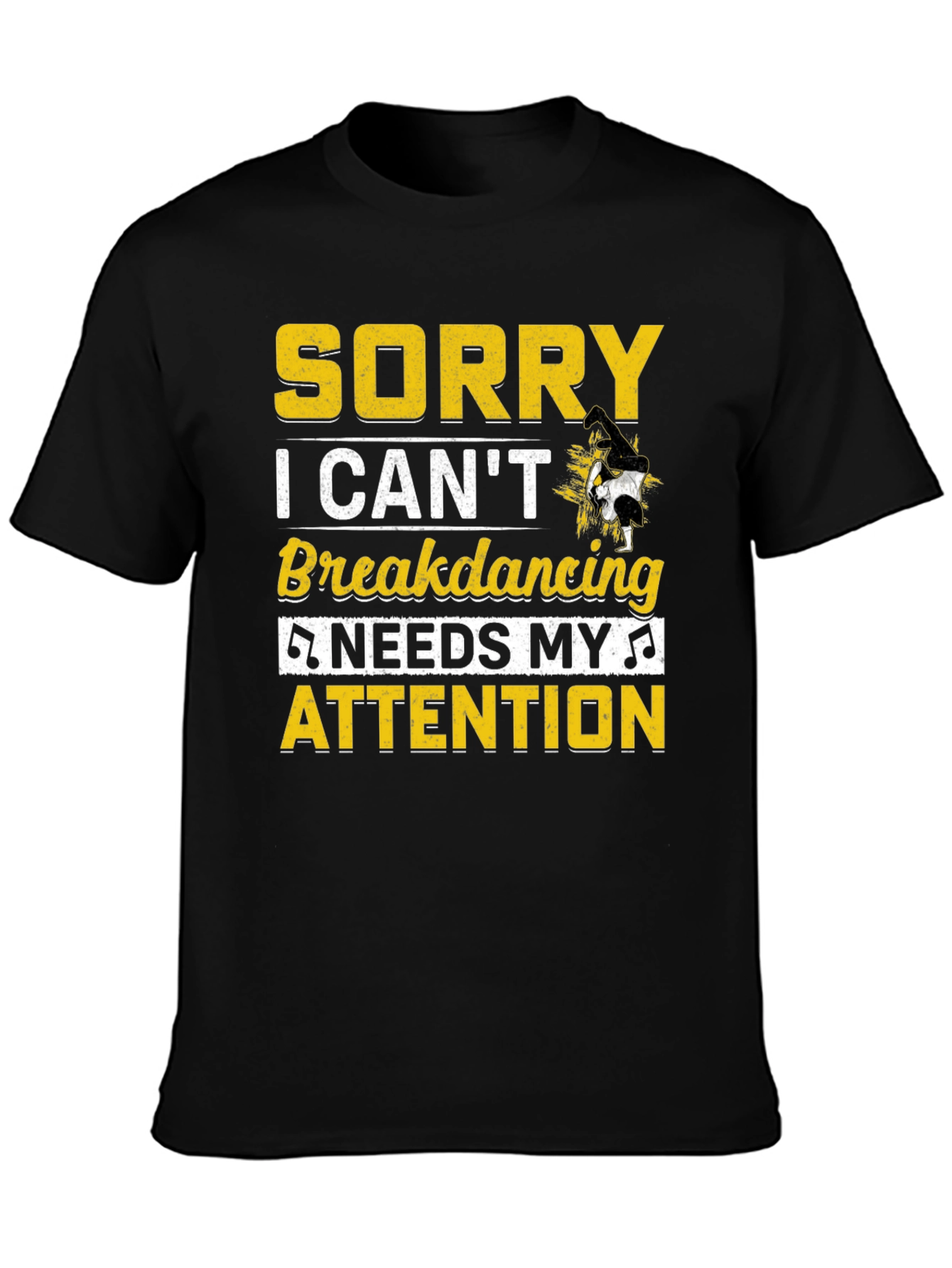 Sorry Breakdancing Needs My Attention Tee