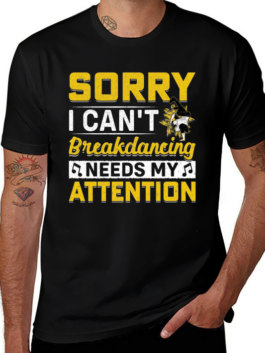 Sorry Breakdancing Needs My Attention Tee