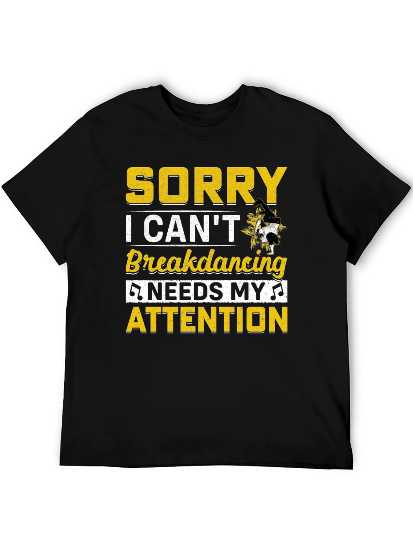 Sorry Breakdancing Needs My Attention Tee