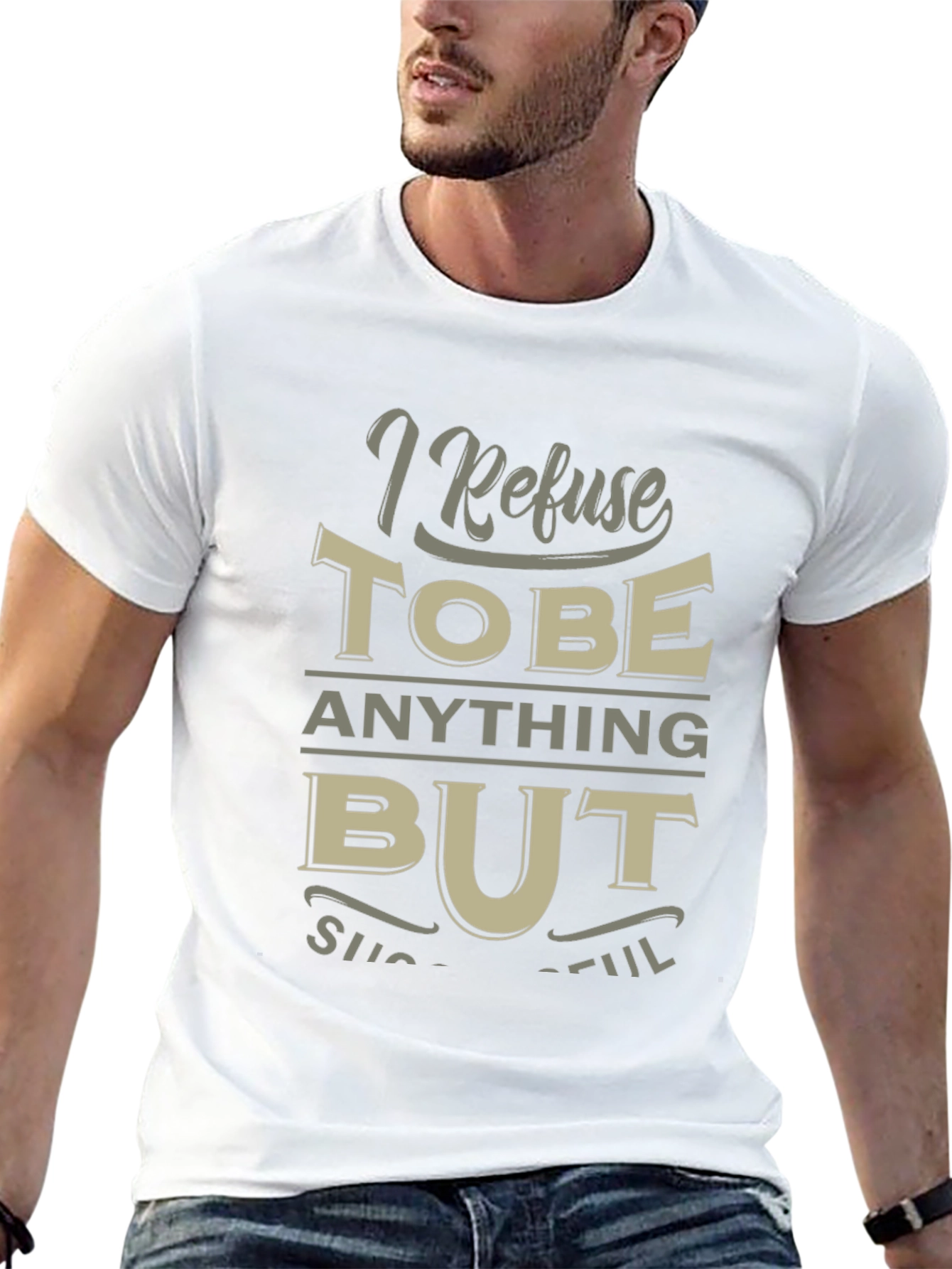I Refuse to be Anything But Successful T-Shirt