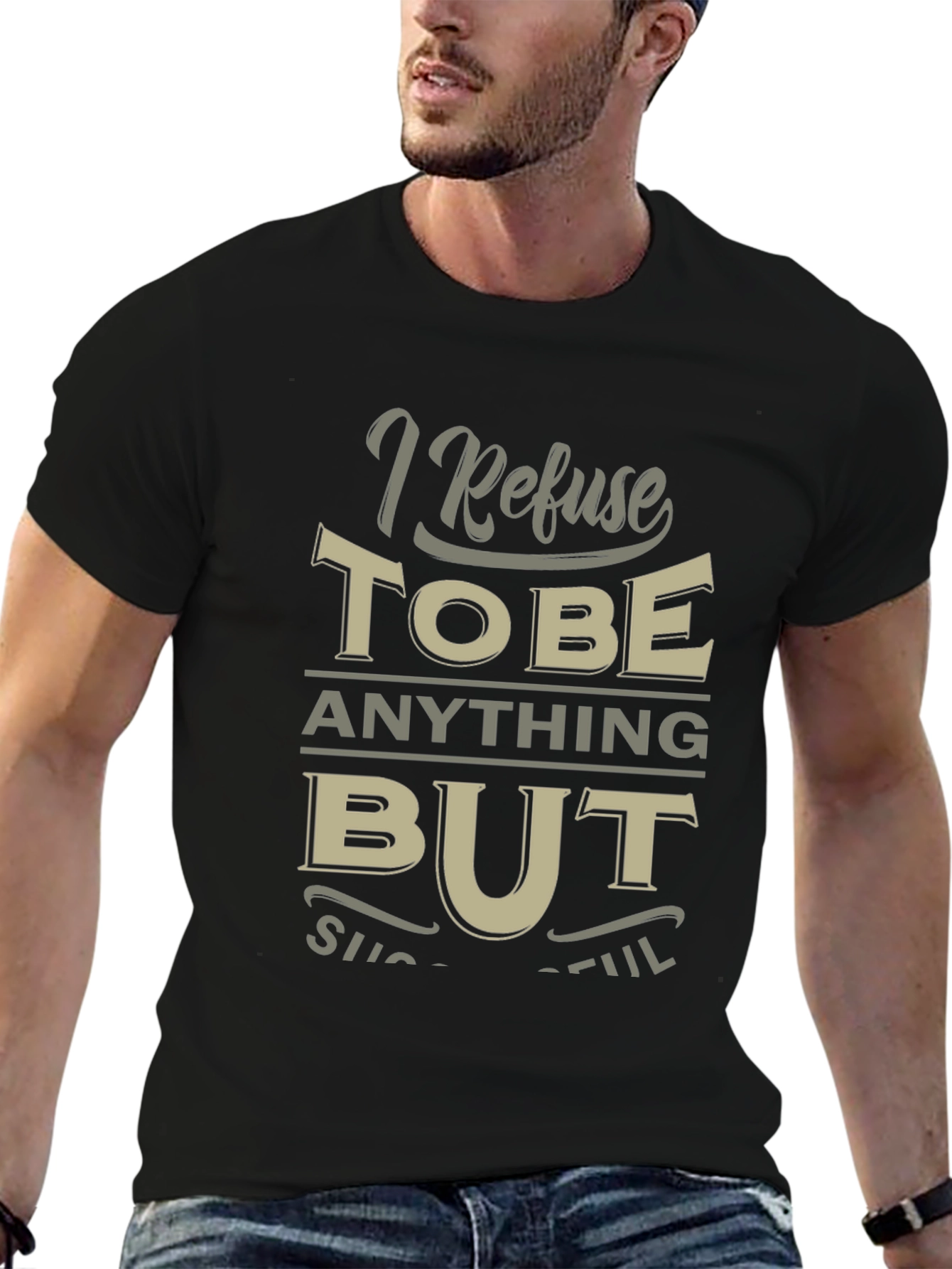 I Refuse to be Anything But Successful T-Shirt
