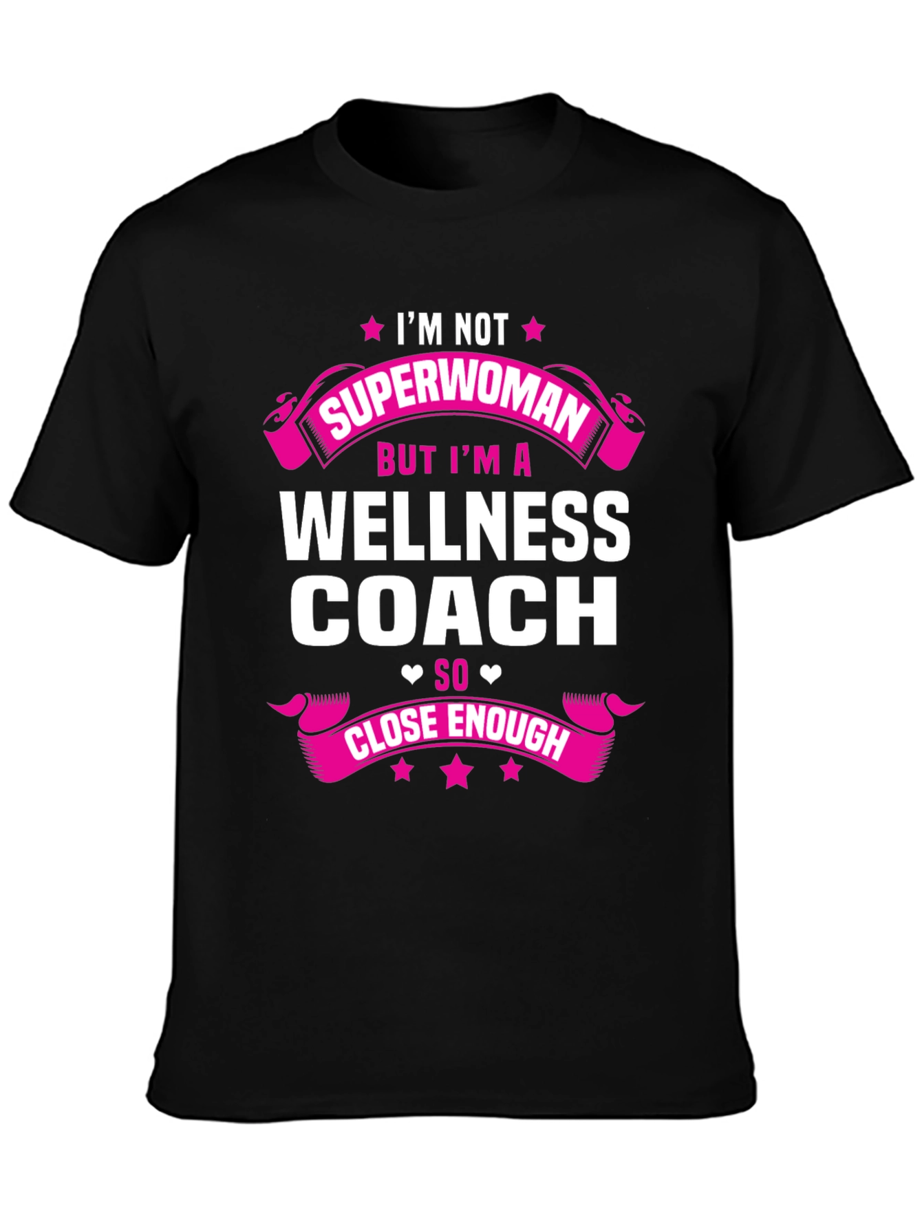 Wellness Coach T-Shirt - Superwoman Close Enough