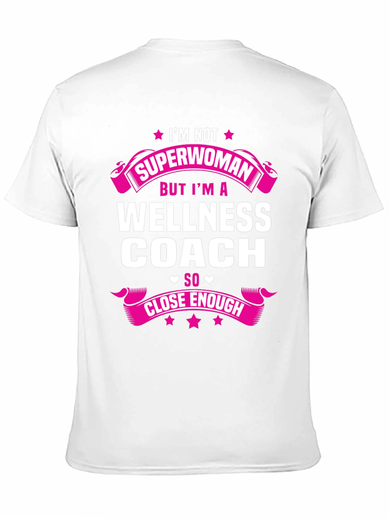 Wellness Coach T-Shirt - Superwoman Close Enough