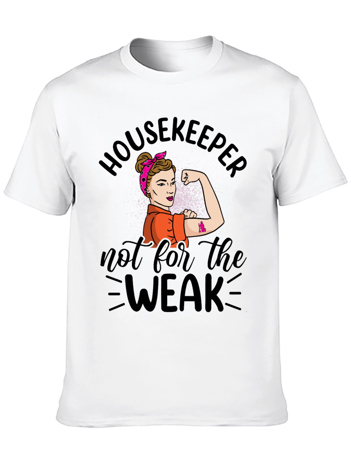 Housekeeper Not For The Weak T-Shirt