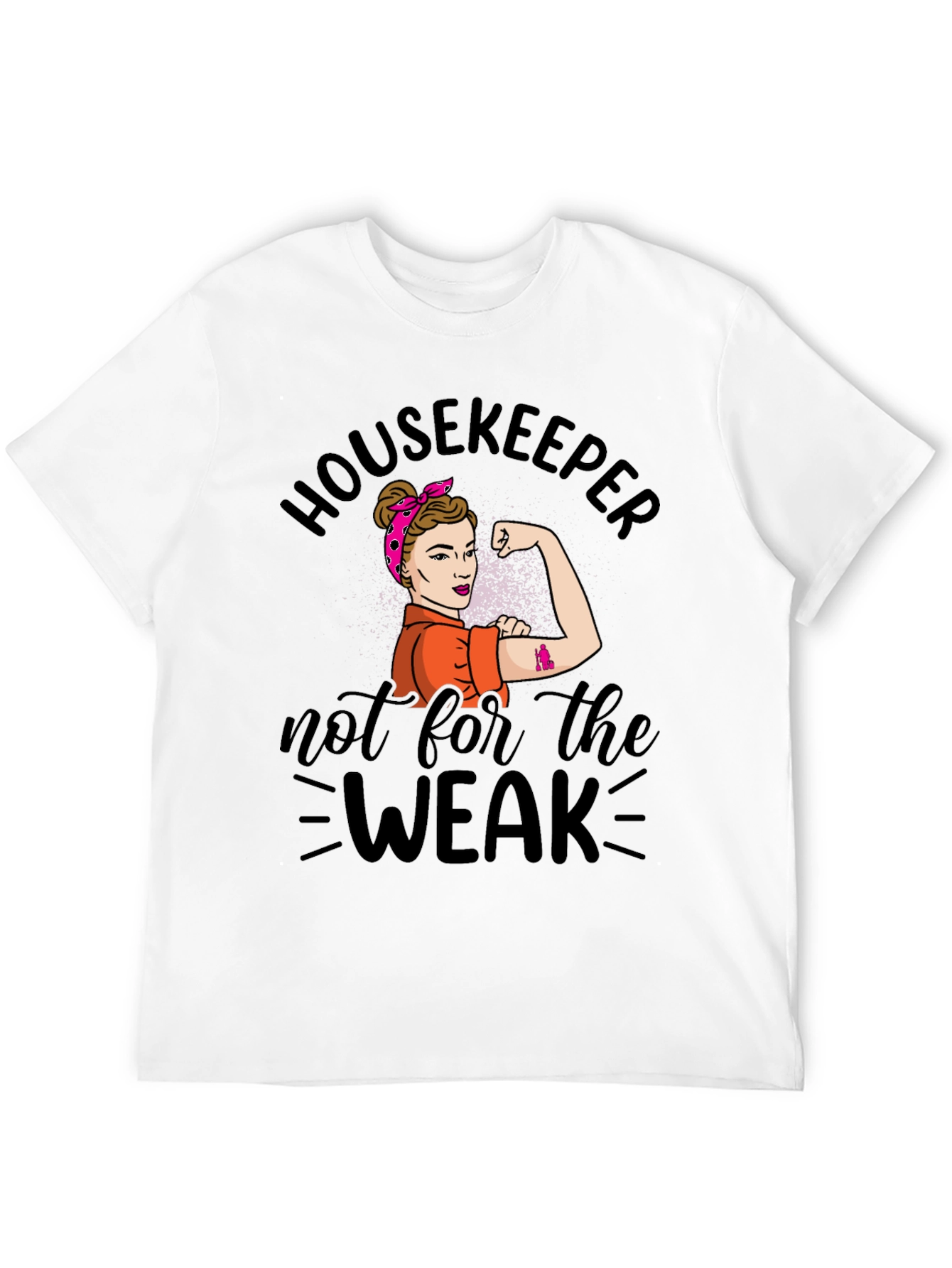 Housekeeper Not For The Weak T-Shirt