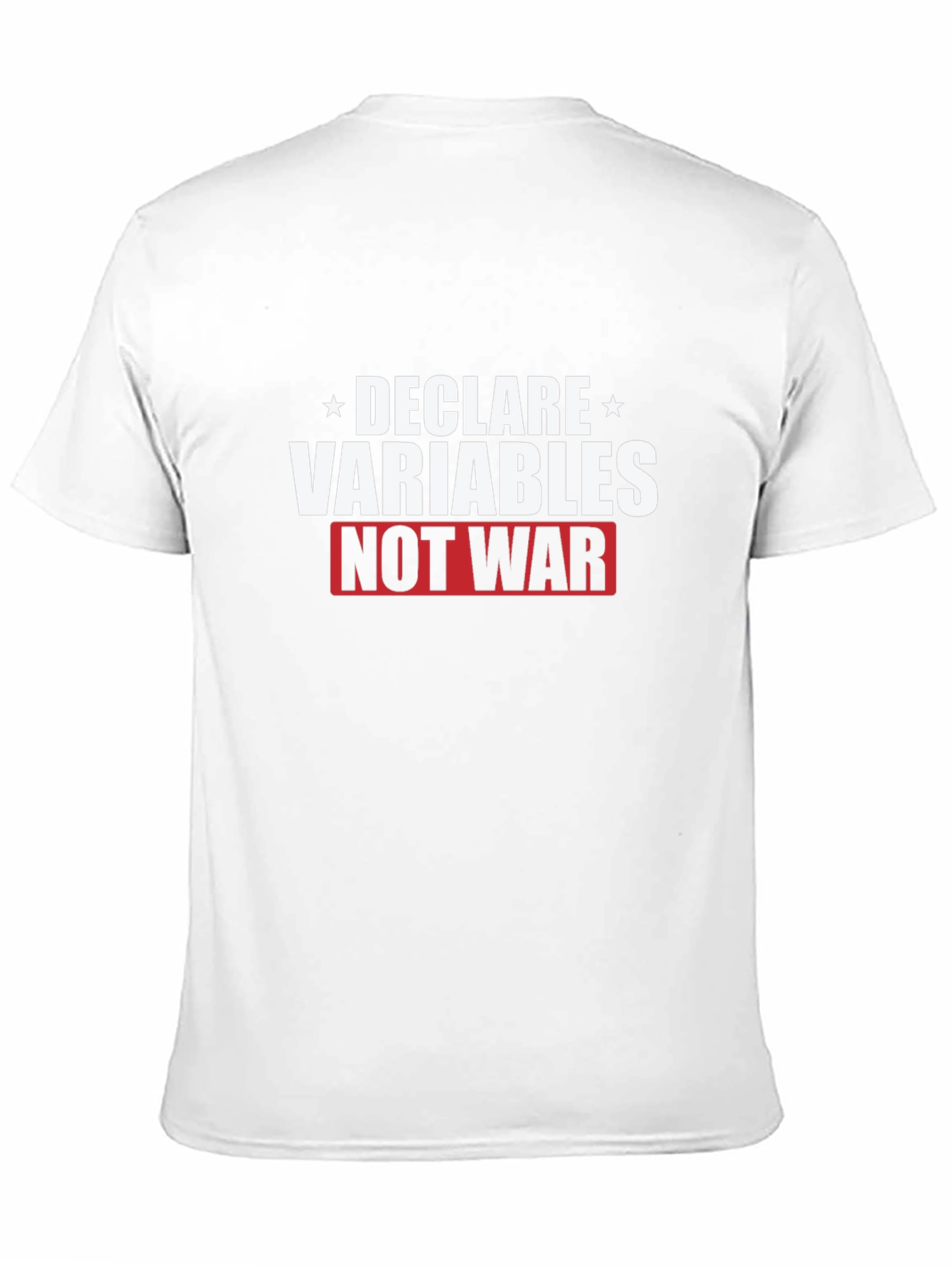 Declare Variables Not War Graphic T-Shirt