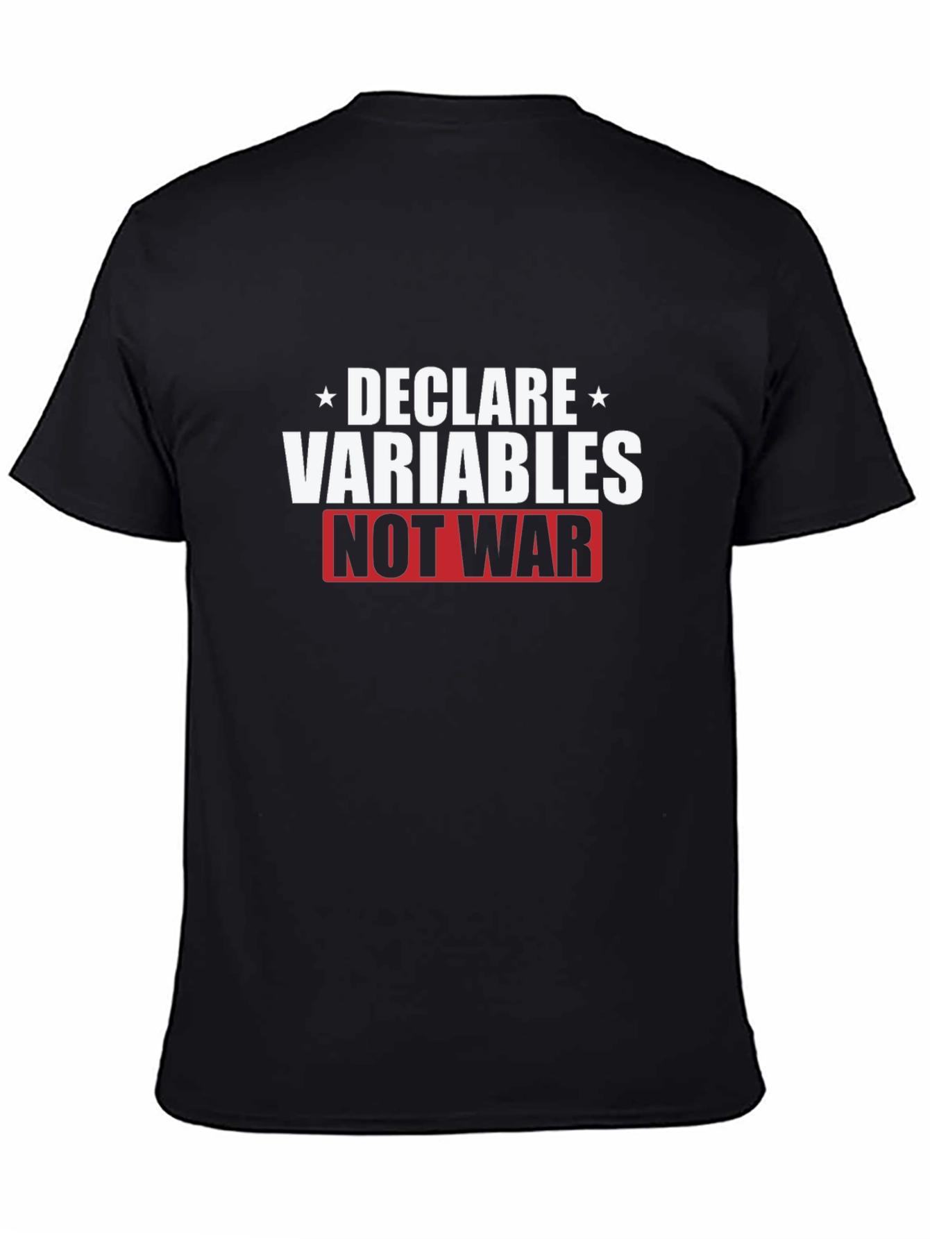 Declare Variables Not War Graphic T-Shirt