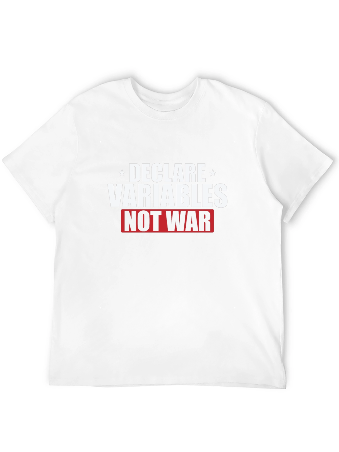 Declare Variables Not War Graphic T-Shirt