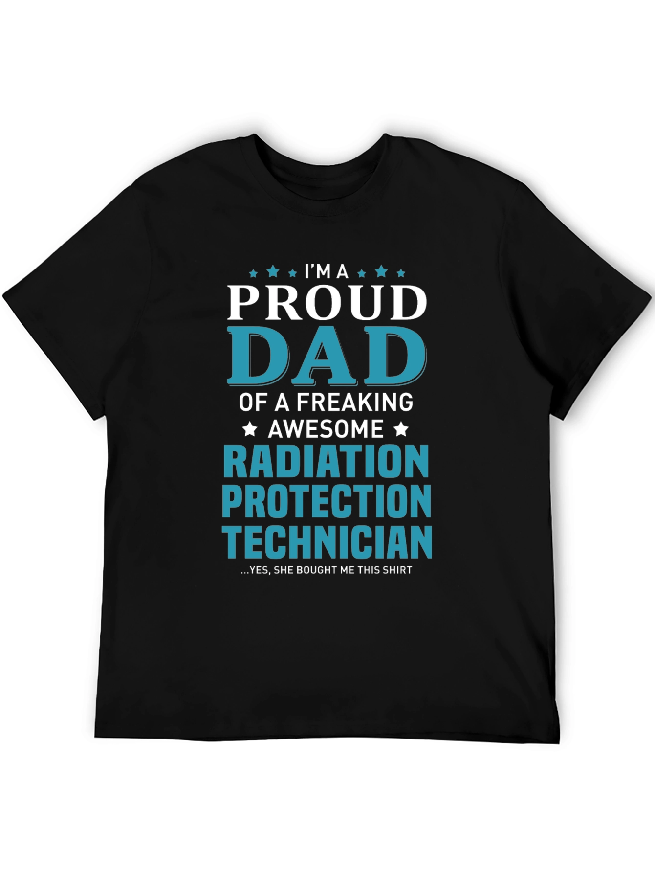 Proud Dad Radiation Protection Technician T-Shirt