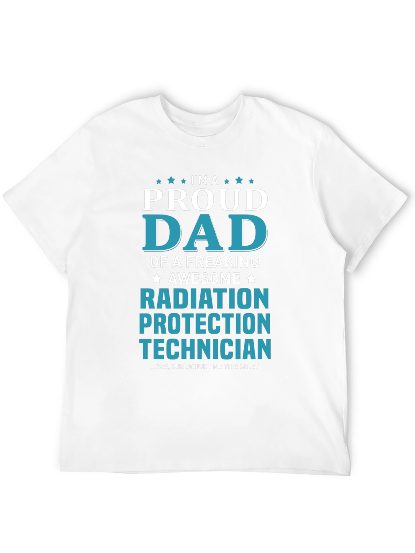 Proud Dad Radiation Protection Technician T-Shirt