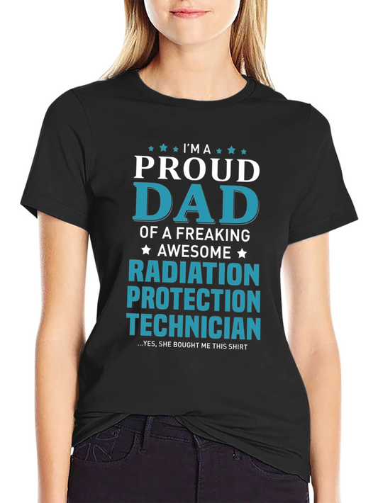 Proud Dad Radiation Protection Technician T-Shirt
