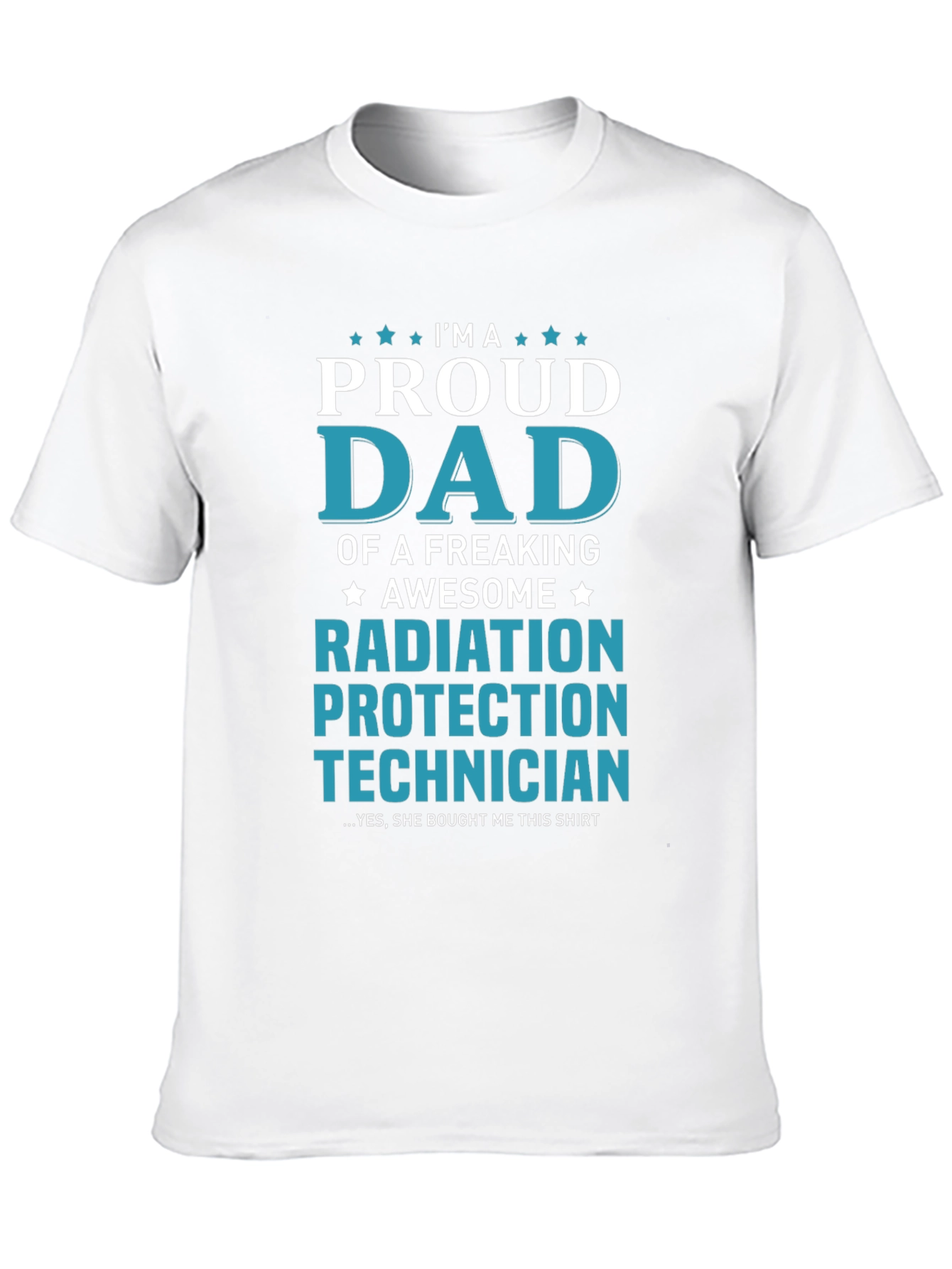 Proud Dad Radiation Protection Technician T-Shirt
