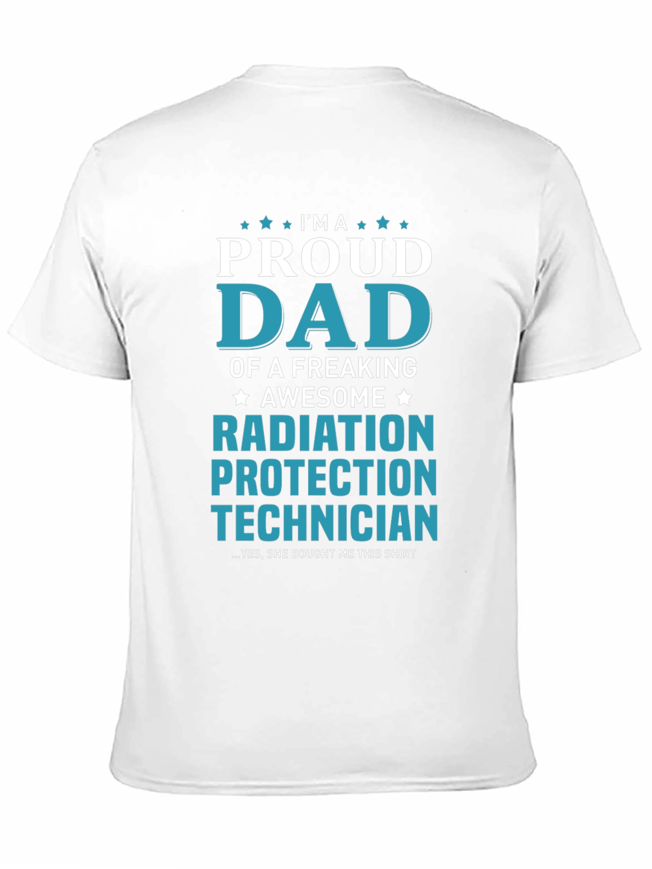 Proud Dad Radiation Protection Technician T-Shirt