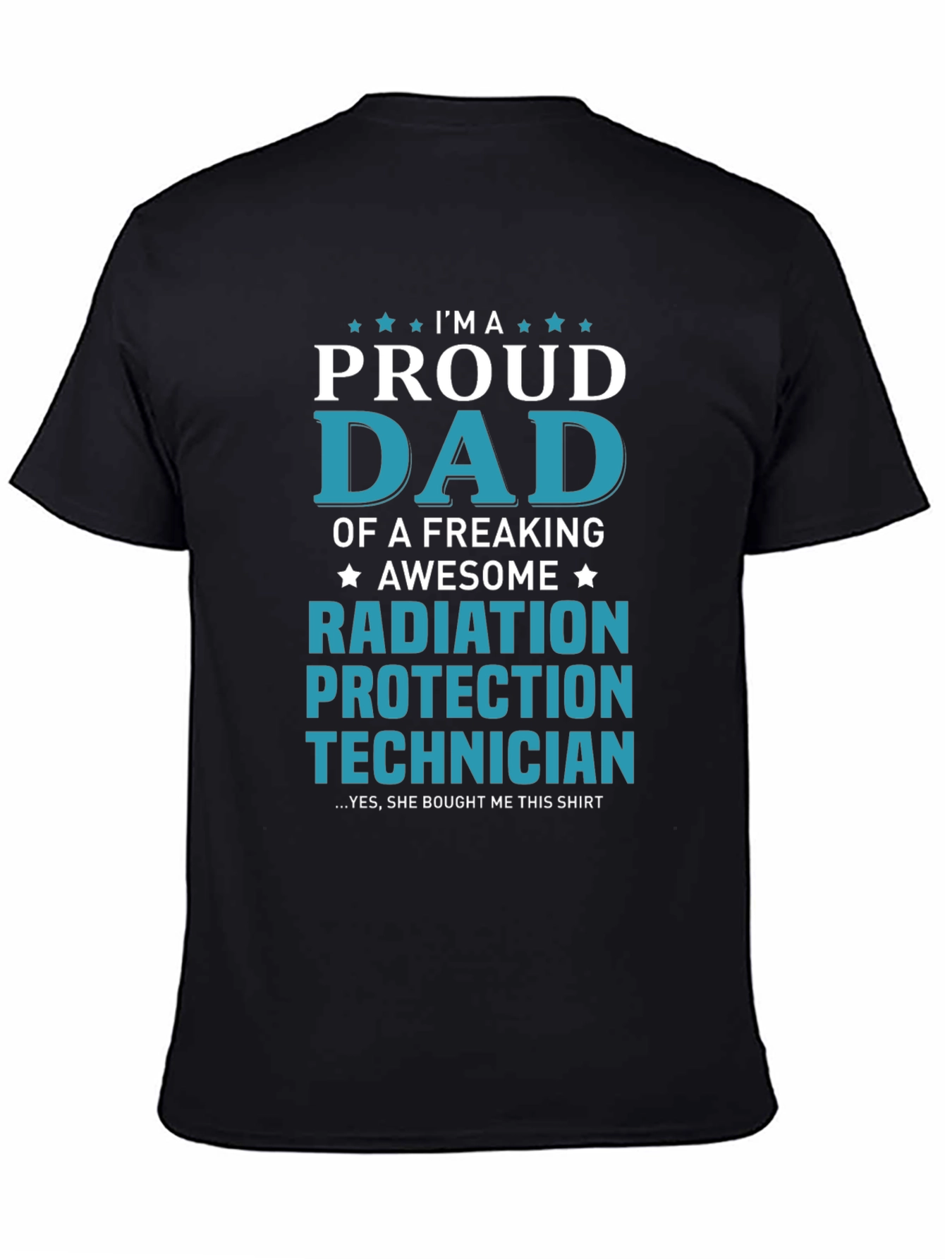 Proud Dad Radiation Protection Technician T-Shirt